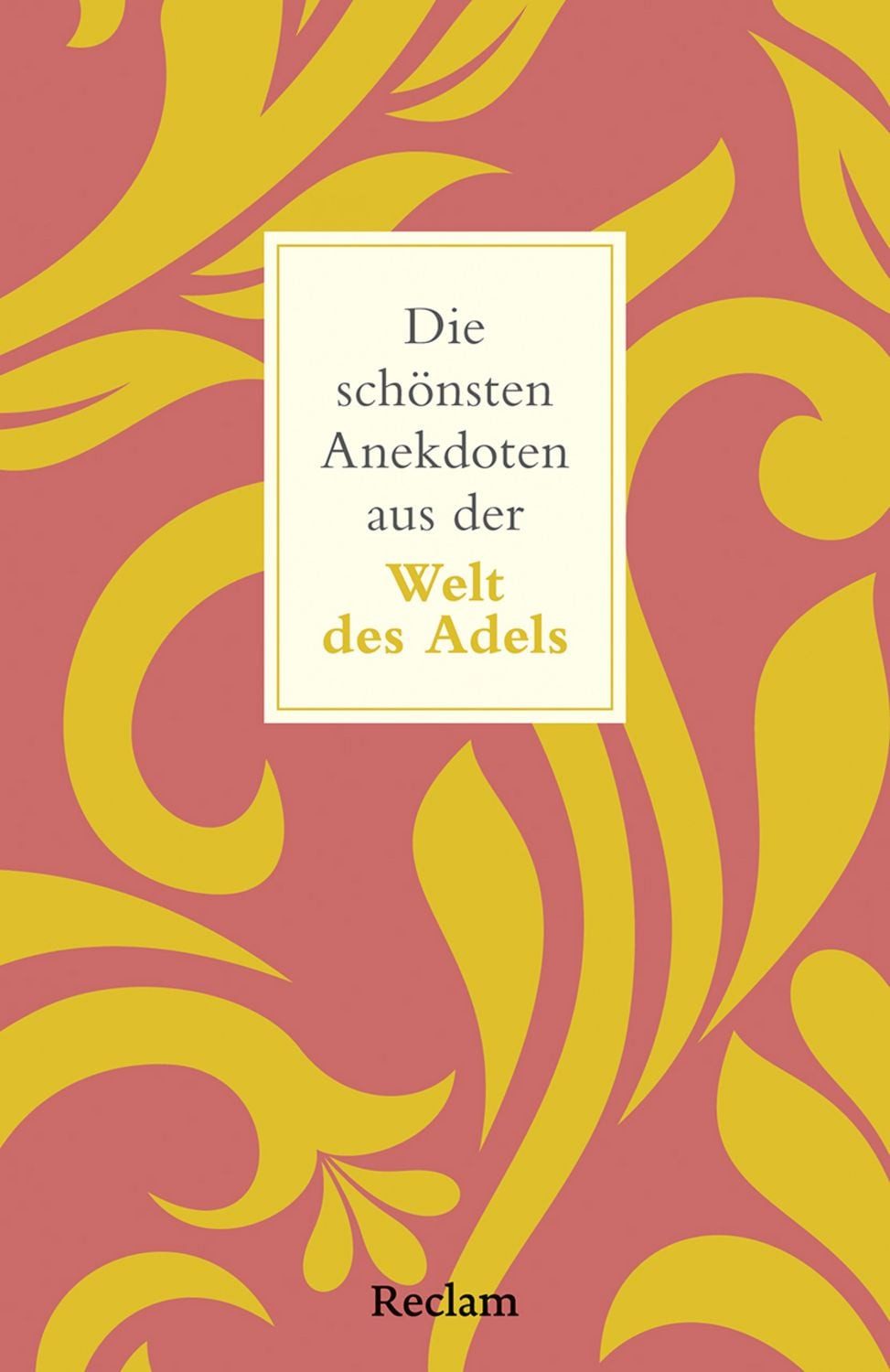 Die schönsten Anekdoten aus der Welt des Adels / Bernd Imgrund