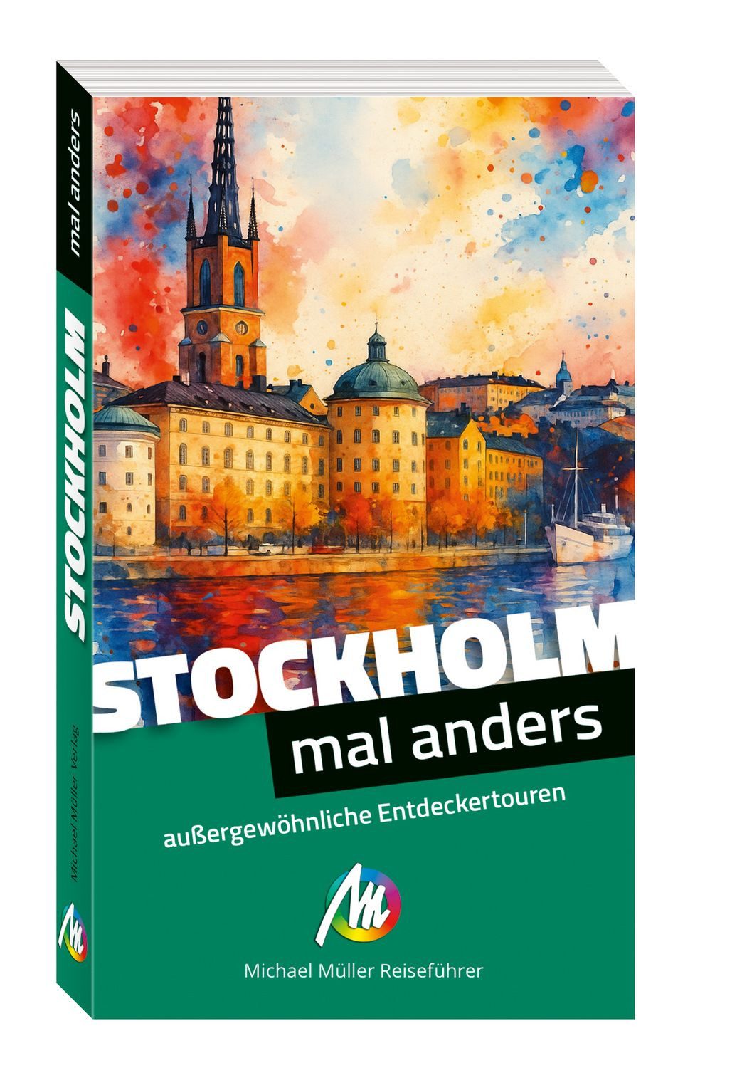 MICHAEL MÜLLER Reiseführer Stockholm - mal anders / Johannes Möhler, Antje Möhler