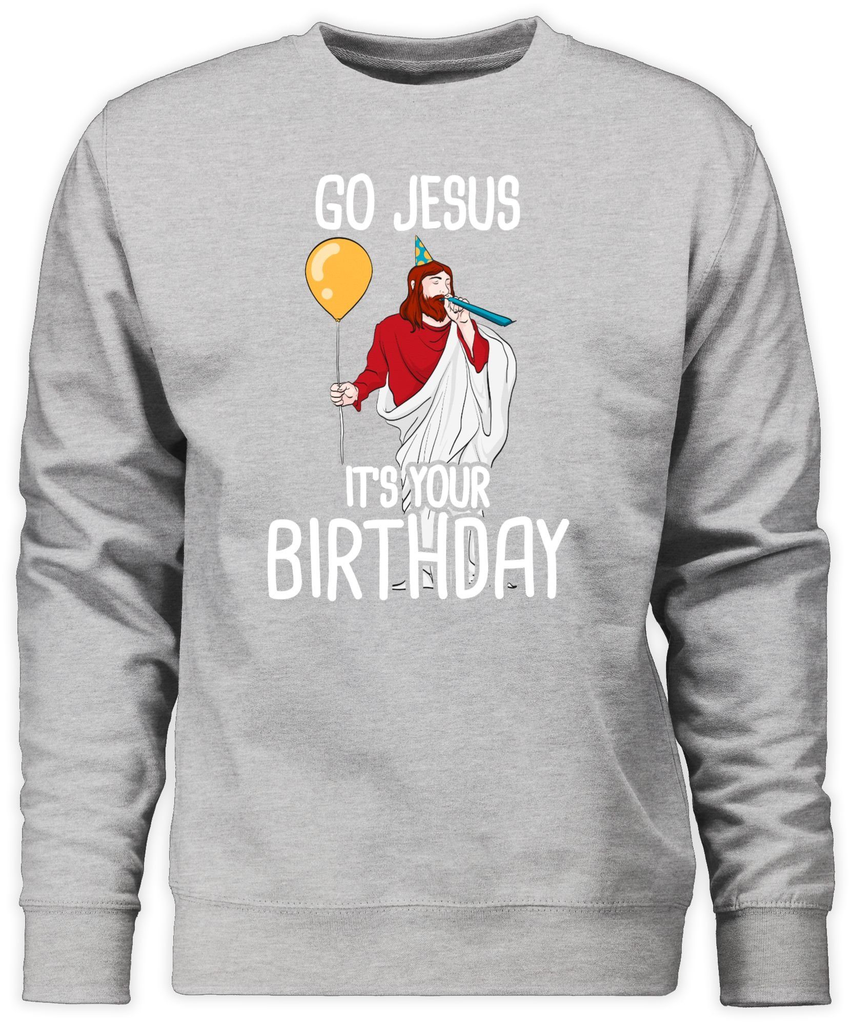 Sweatshirt Go Jesus it's your Birthday
