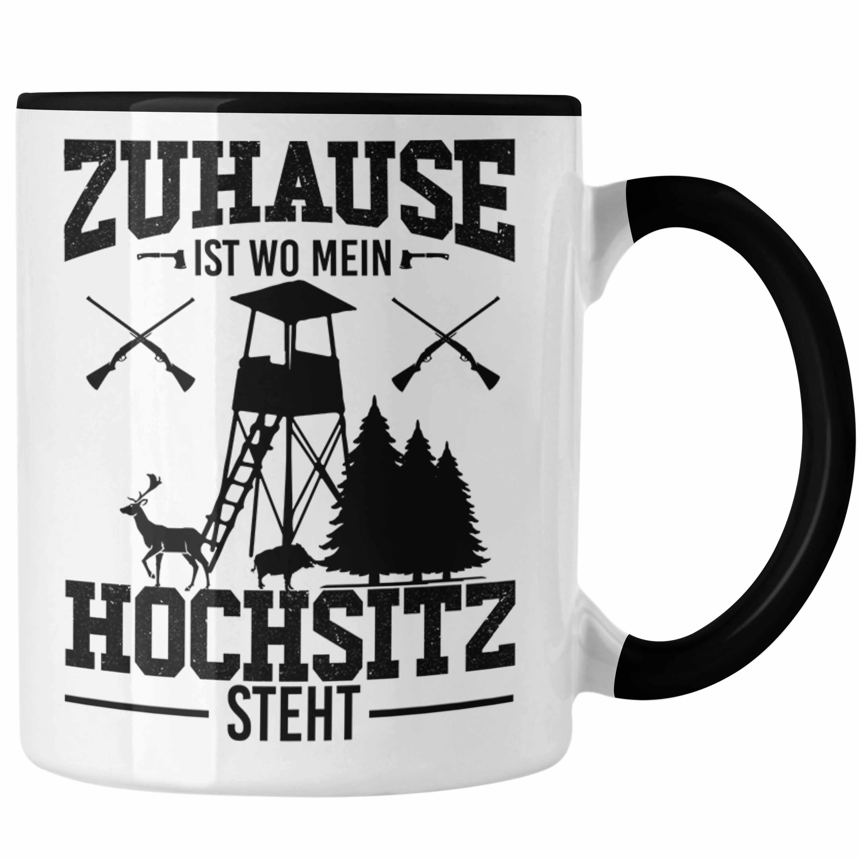 Tasse Zuhause Wo - Schwarz Geschenke Tasse für Trendation Männer Mein Geschenkidee Jäger Hochsitz Ist Trendation Vater Steht Vatertag