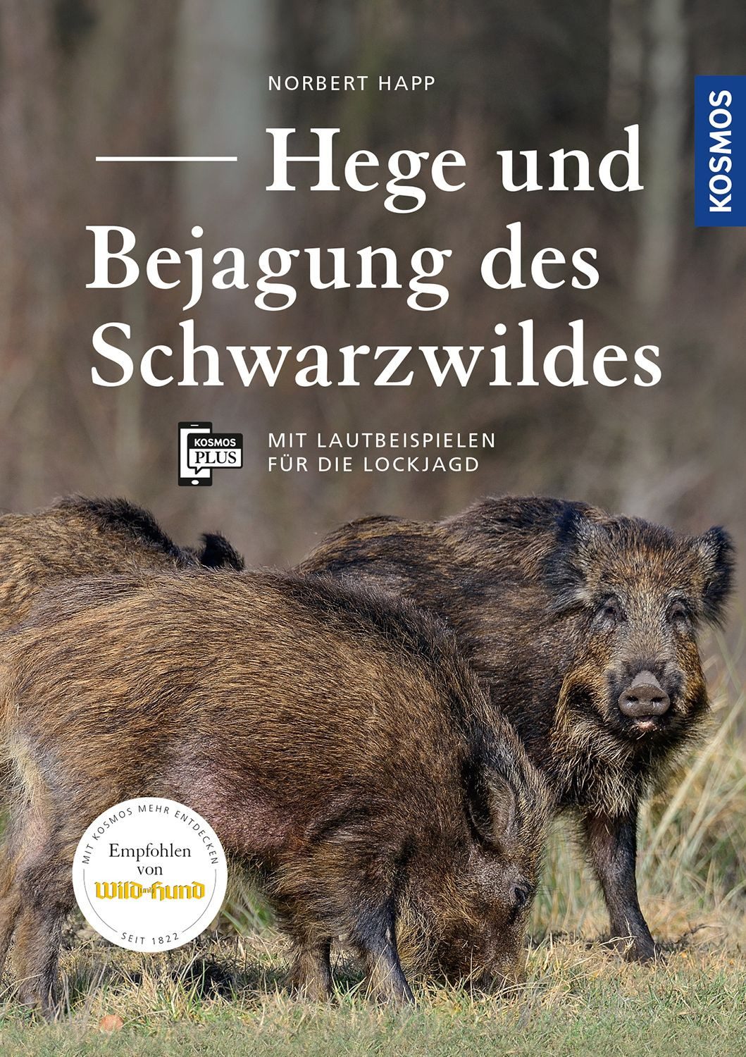 Hege und Bejagung des Schwarzwildes Mit Lautbeispielen für die Lockjag / Norbert Happ