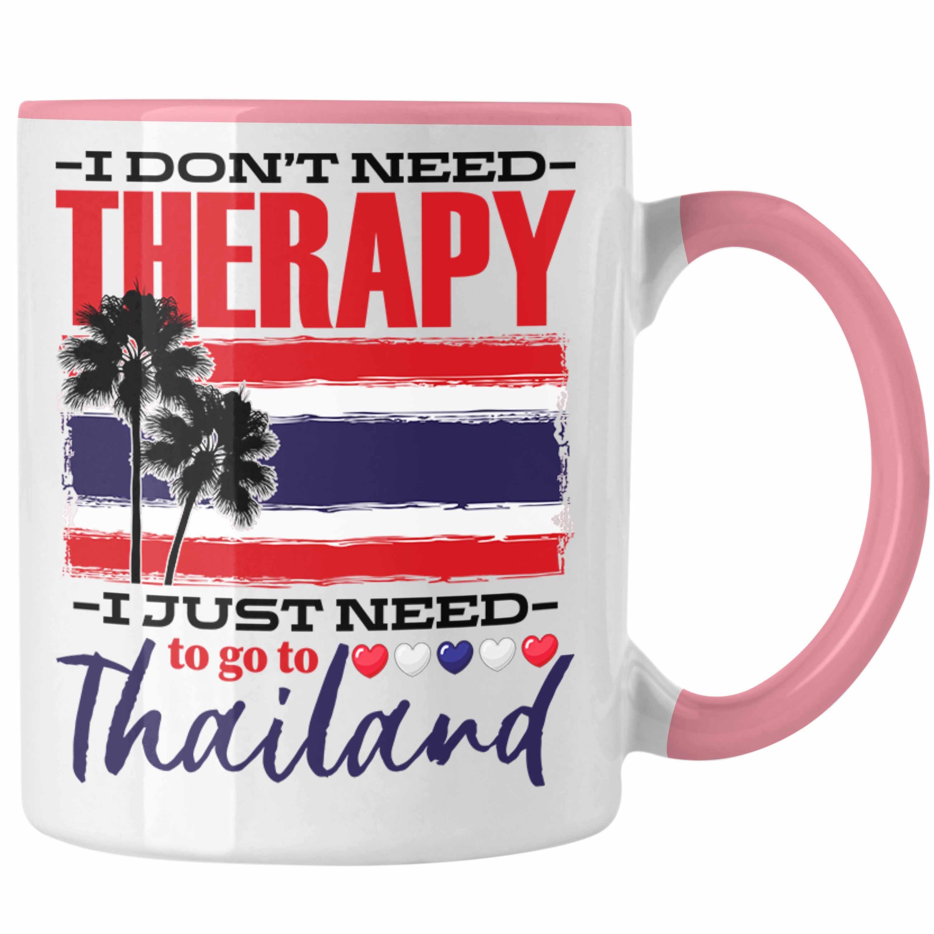 Trendation Tasse Thailand Tasse Geschenk Spruch I Dont Need Therapy Geschenkidee Thaila Rosa