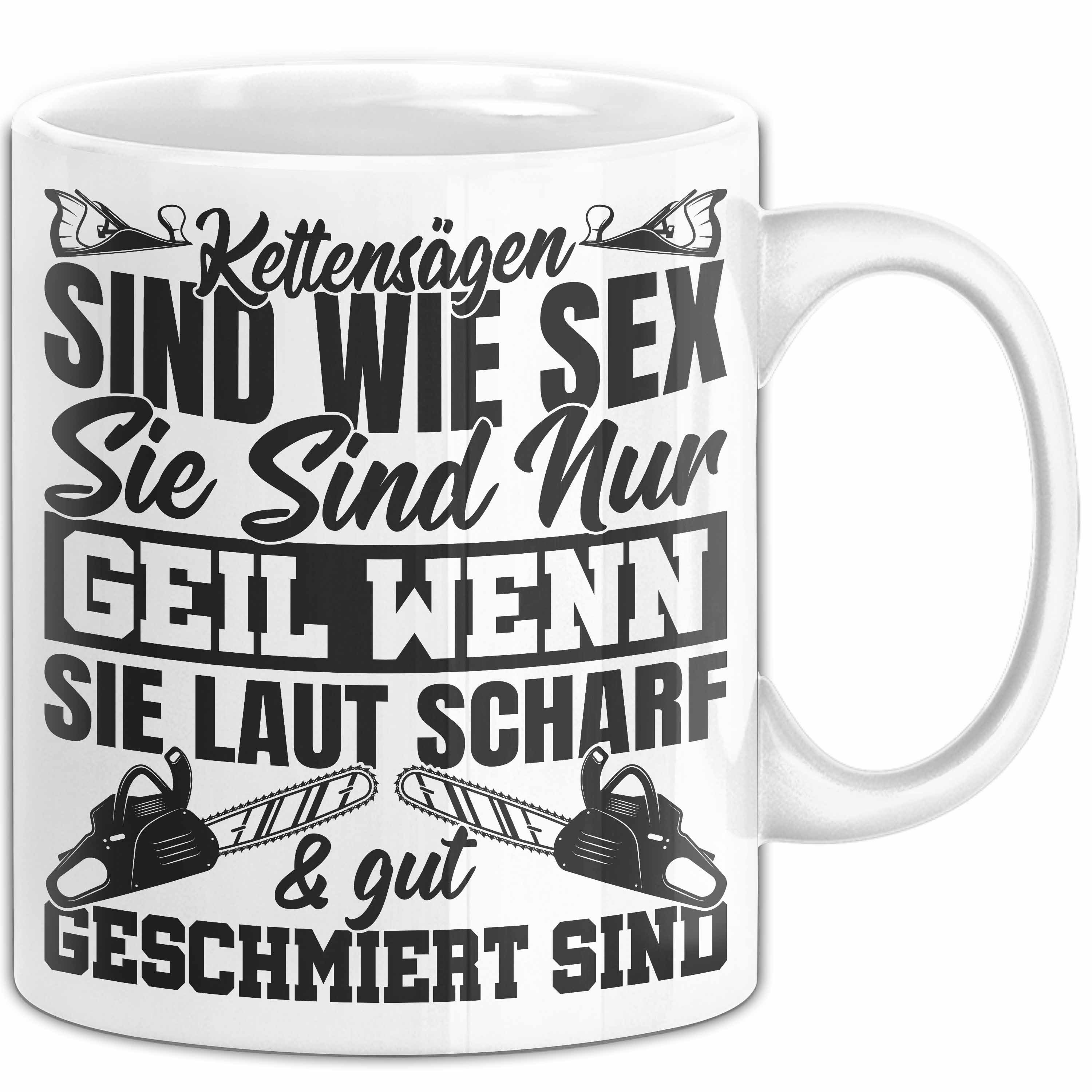 Tasse Waldarbeiter Tasse Geschenk Kettensägen Sind Wie S** Sie Sind Nur G***