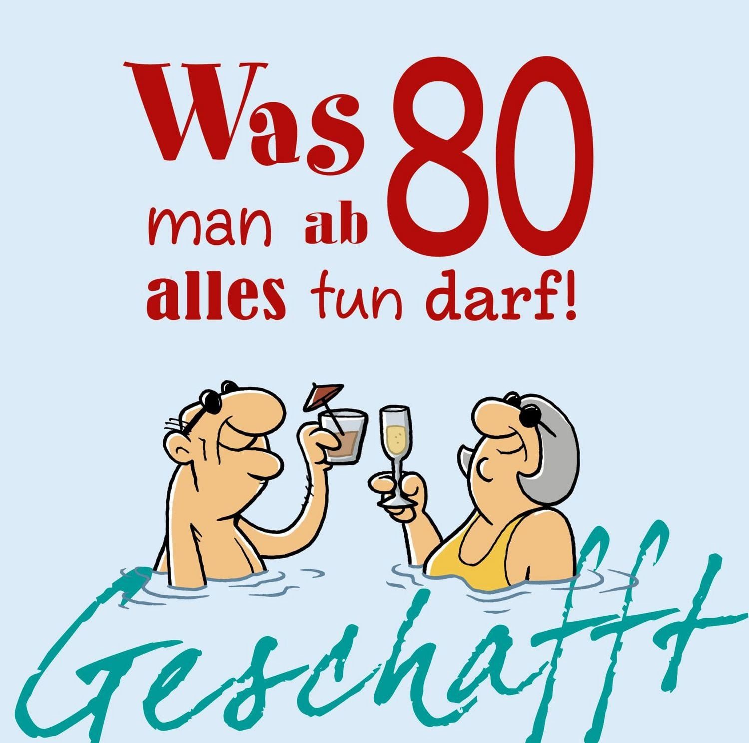 Geschafft: Was man ab 80 alles tun darf! / Michael Kernbach