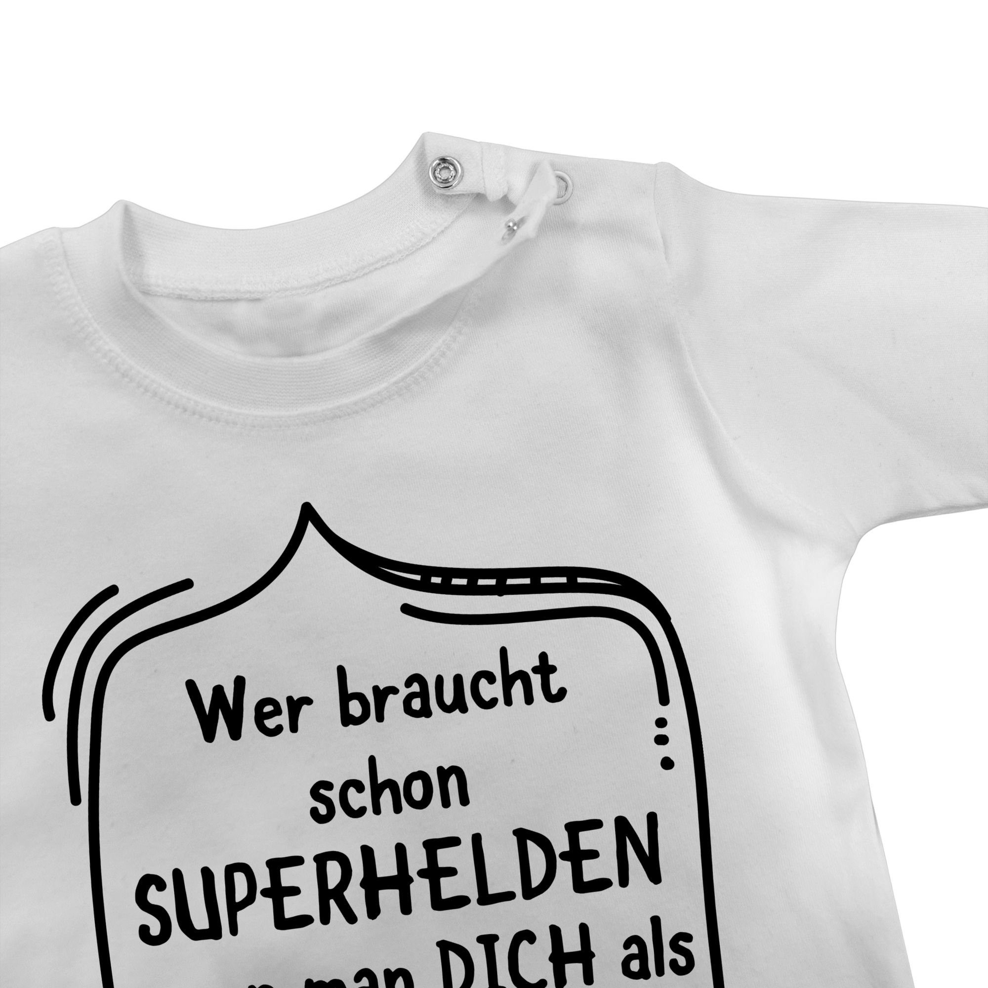 Shirtracer T-Shirt Wer braucht schon 1 Vatertag Geschenk Baby Weiß Superhelden dich Papa als wenn hat man