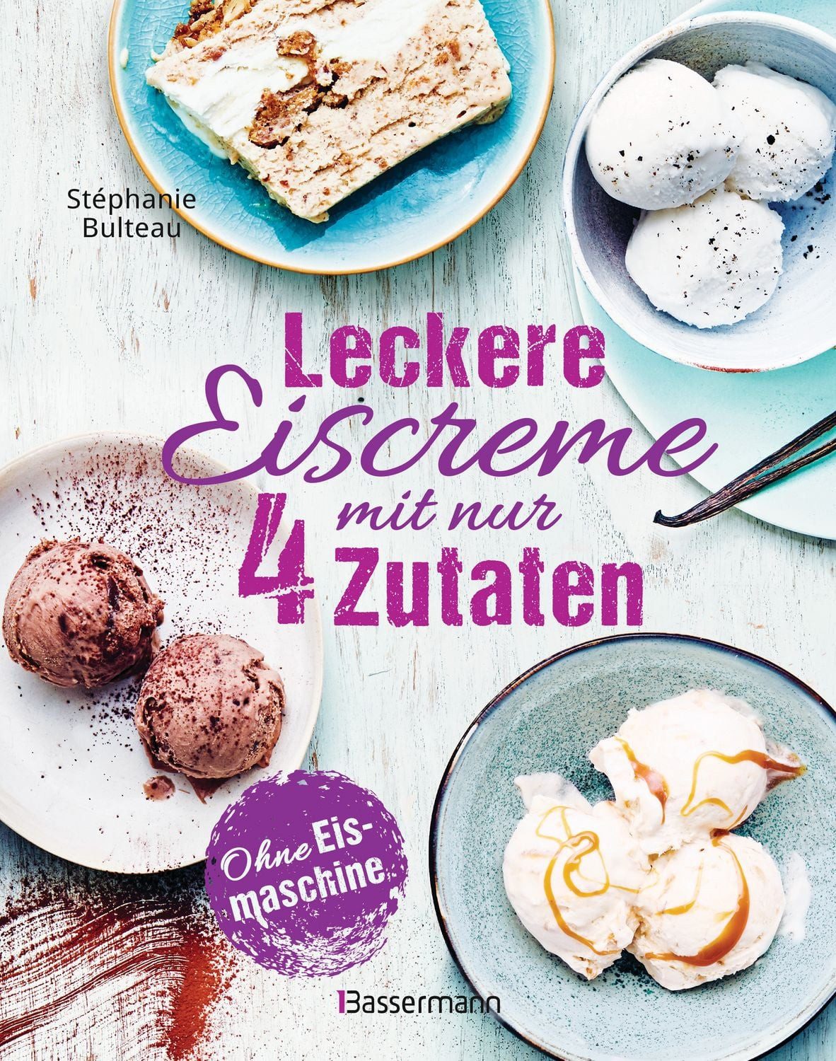 Leckere Eiscreme mit nur 4 Zutaten. Ohne Eismaschine. 100% natürlich / Stephanie Bulteau