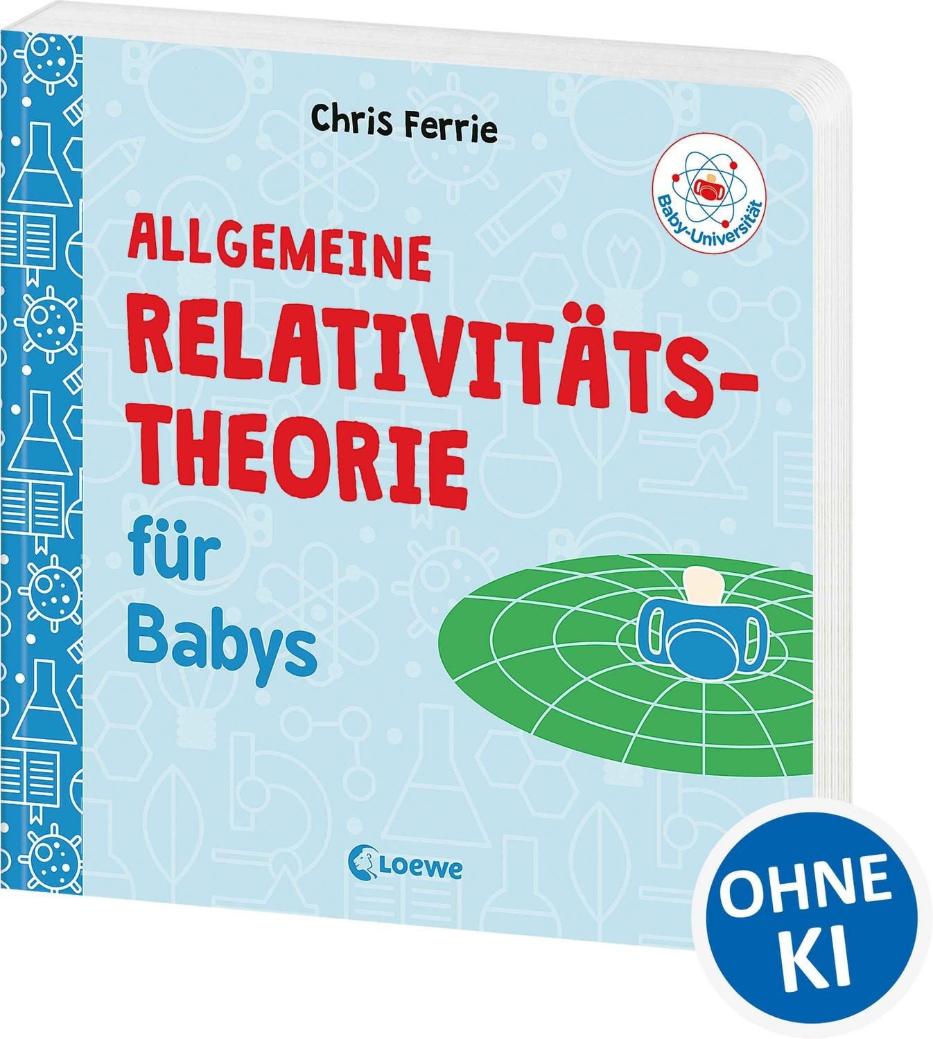 Baby-Universität - Allgemeine Relativitätstheorie für Babys / Chris Ferrie