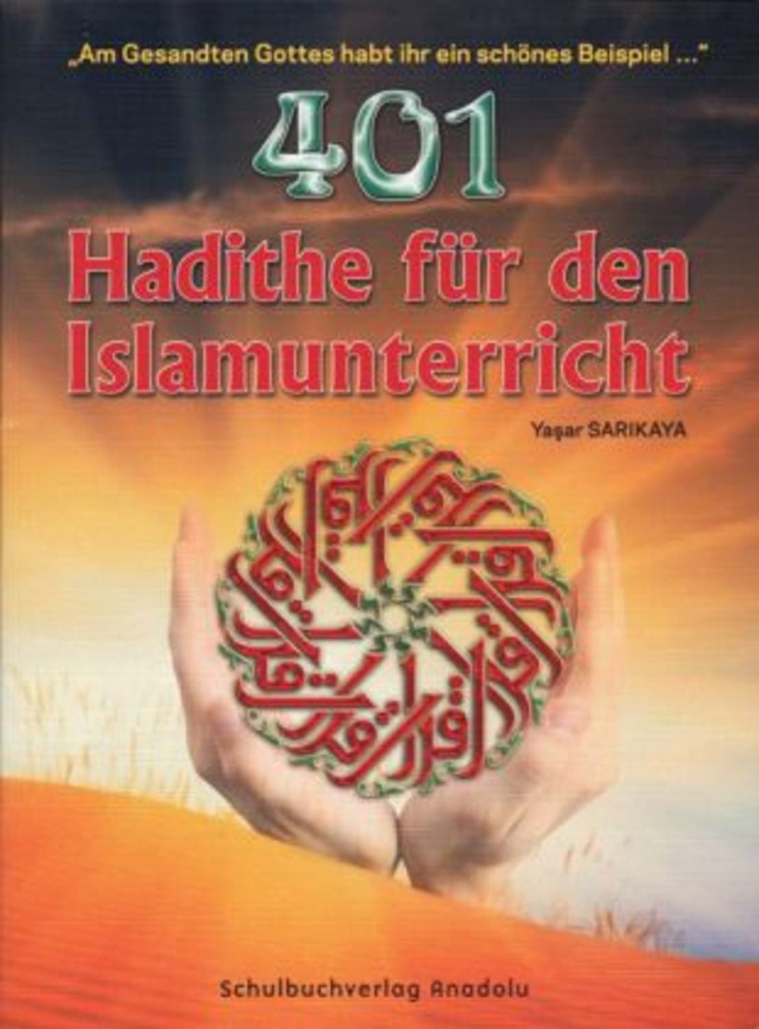 401 Hadithe für den Islamischen Religionsunterricht / Yasar Sarikaya