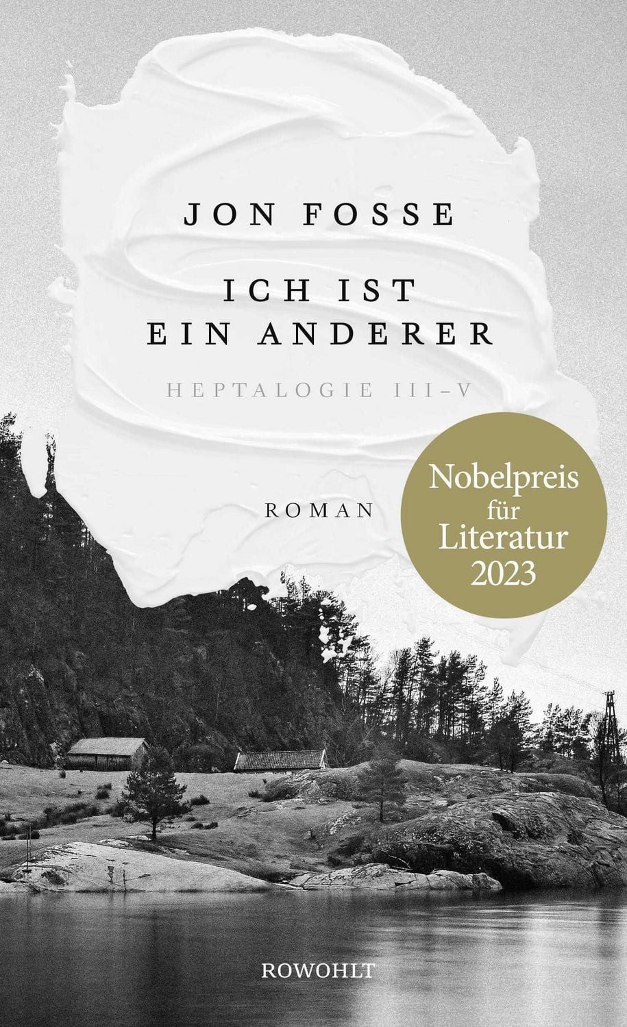 Ich ist ein anderer / Jon Fosse, Heptalogie III - V, Nobelpreis für Literatur 2023, Nobelpreis für Literatur