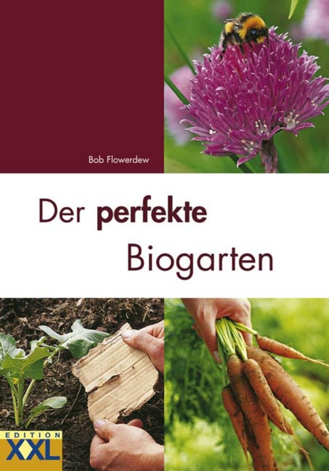 Der perfekte Biogarten / Bob Flowerdew