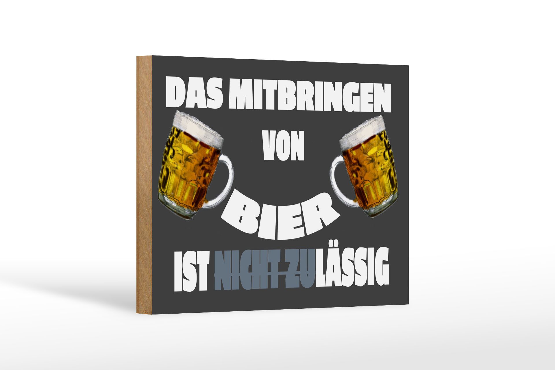 Holzbild 18x12 cm Mitbringen von Bier zulässig