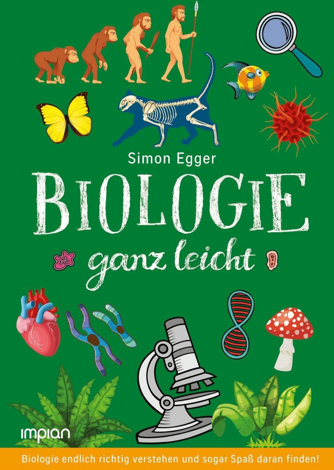 Kinderbuch Biologie ganz leicht Biologie endlich richtig verstehen und sogar Spaß Simon Egger