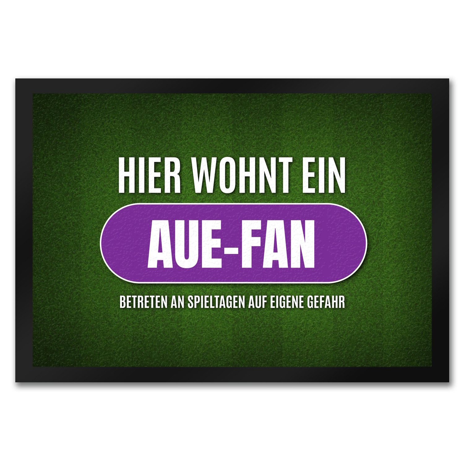 Fußmatte Hier wohnt ein Aue Fan Fußmatte mit Rasen Motiv Fußball Stadion Sport