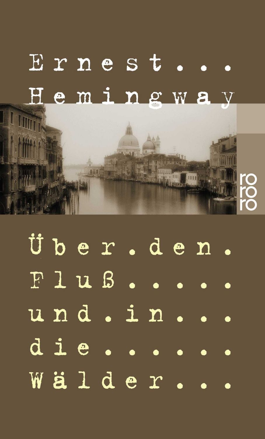 Über den Fluß und in die Wälder / Ernest Hemingway