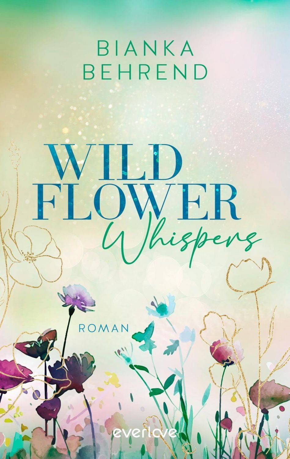 Wildflower Whispers / Bianka Behrend