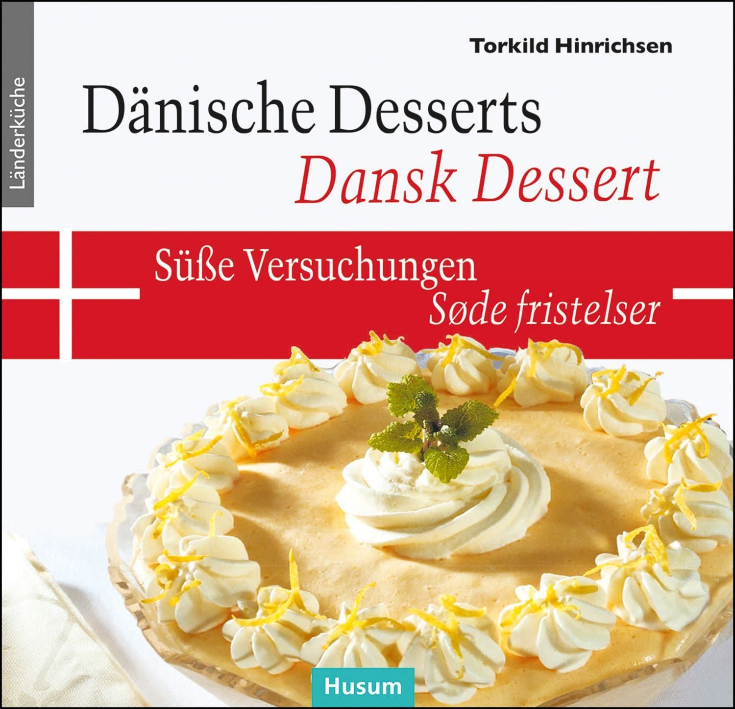 Dänische Desserts – Süße Versuchungen / Torkild Hinrichsen