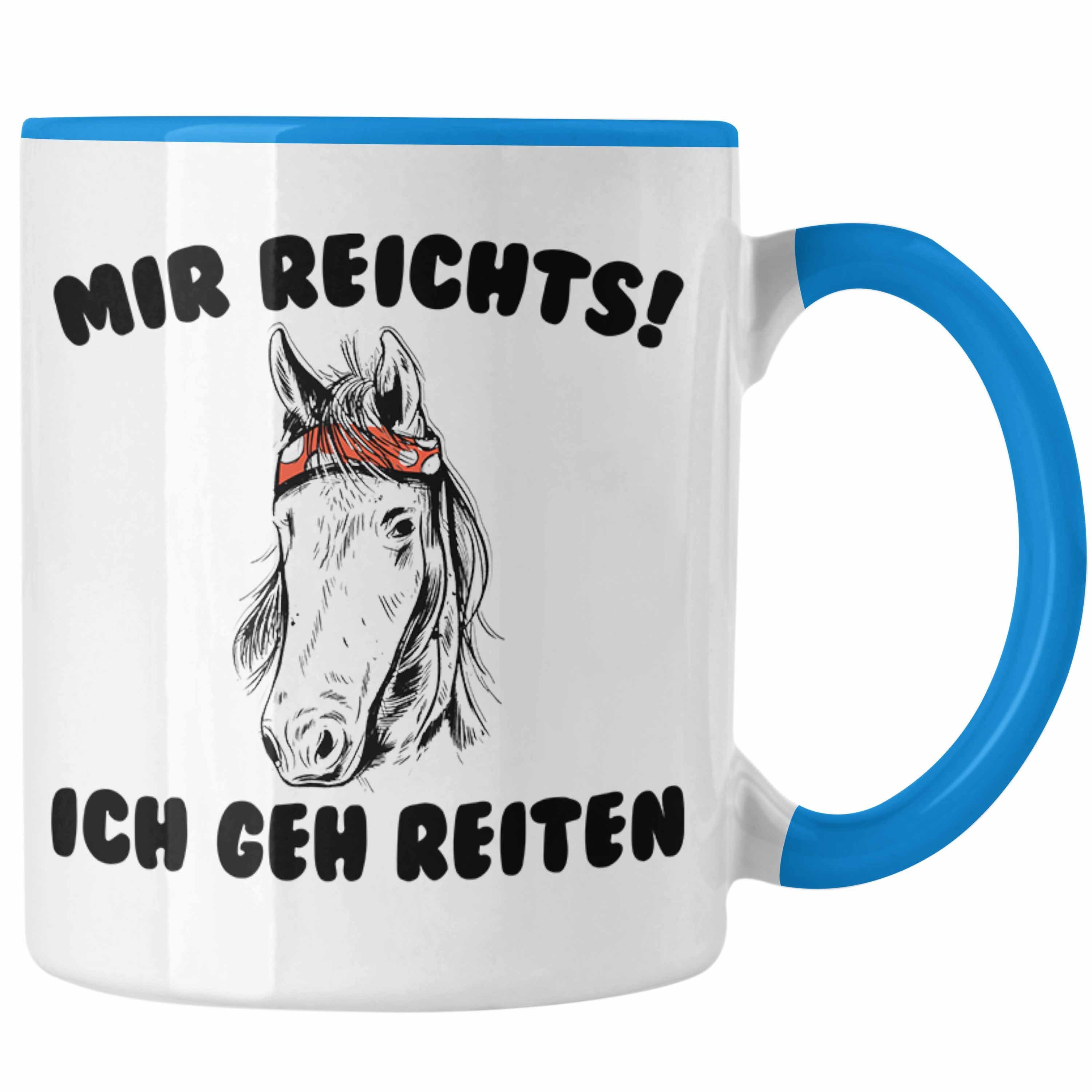 Trendation Tasse Trendation - Reiterin Tasse - Mir Reichts Ich Geh Reiten - Pferde Tasse Kaffeetasse Mädchen Geschenk Pferdeliebhaber Sprüch Blau
