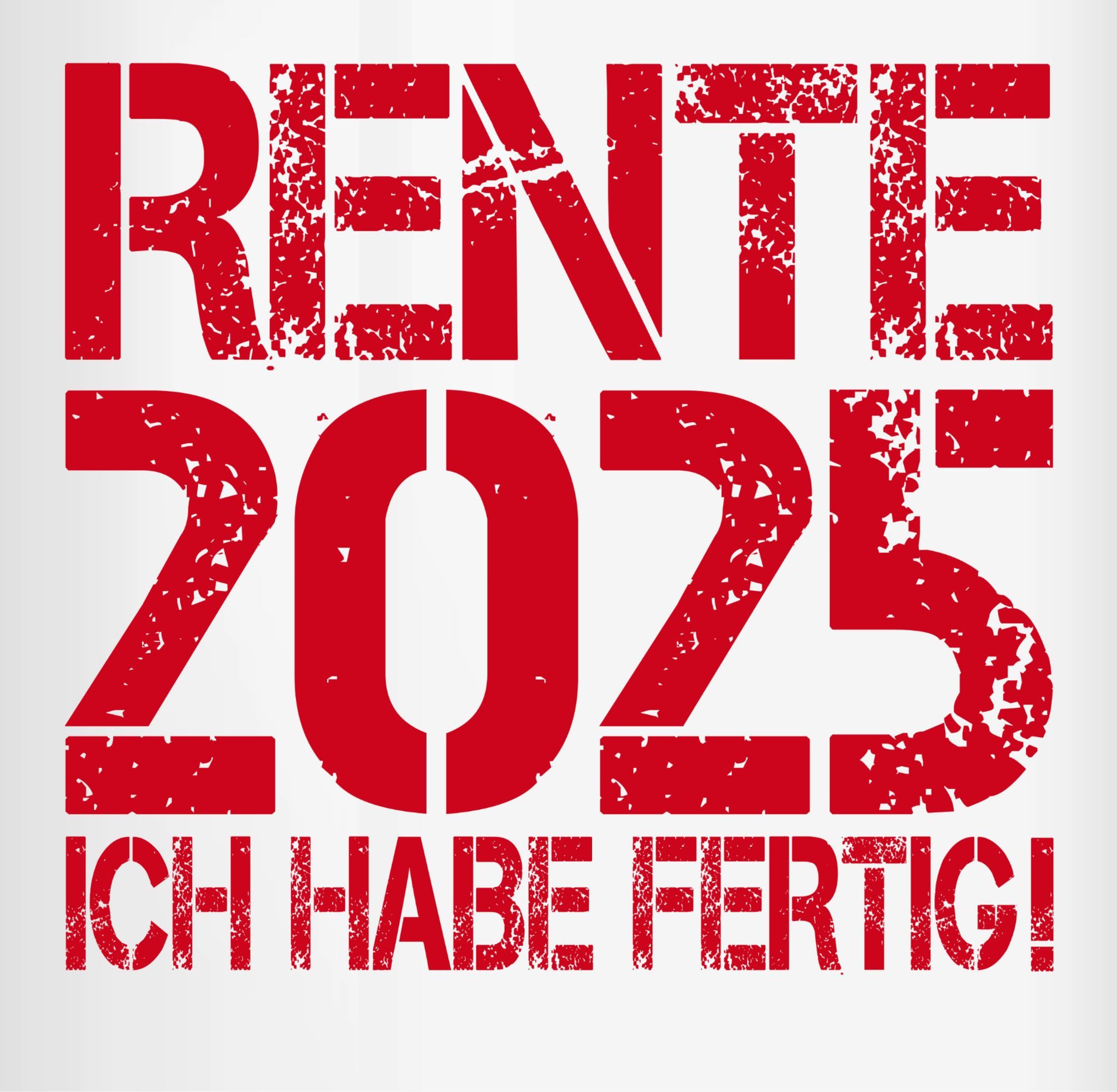 Shirtracer Tasse Rente 2025 Ich habe fertig I Rente Geschenk Ruhestand, Keramik, Rentner Rente