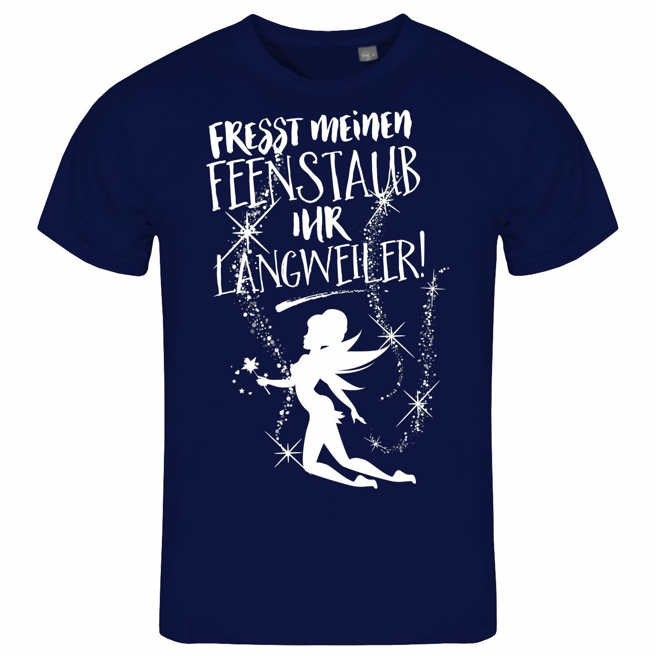Print-Shirt Herren T-Shirt Fresst meinen Feenstaub ihr Langweiler