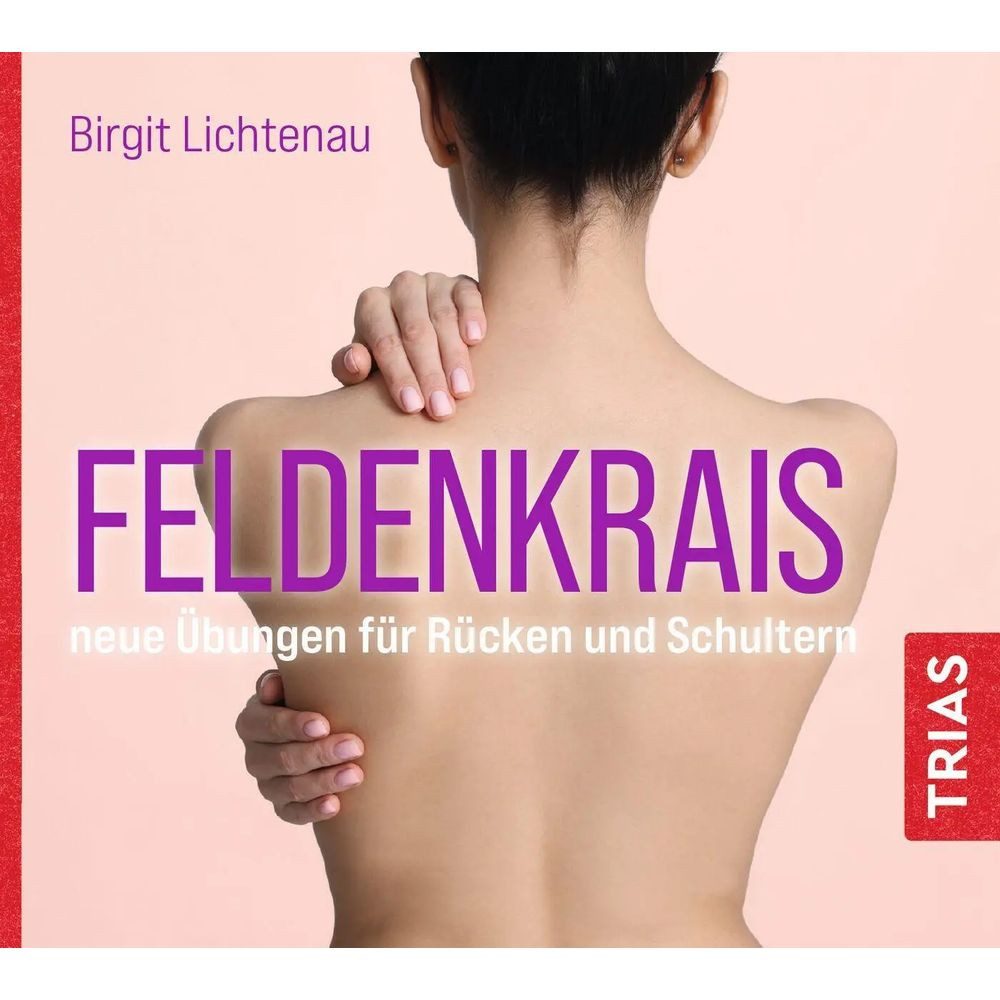 Trias Hörspiel Feldenkrais - neue Übungen für Rücken und Schultern (Hörbuch)