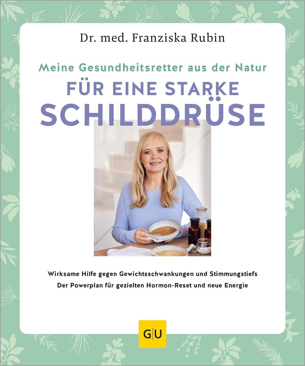 Meine Gesundheitsretter aus der Natur für eine starke Schilddrüse / Franziska Rubin
