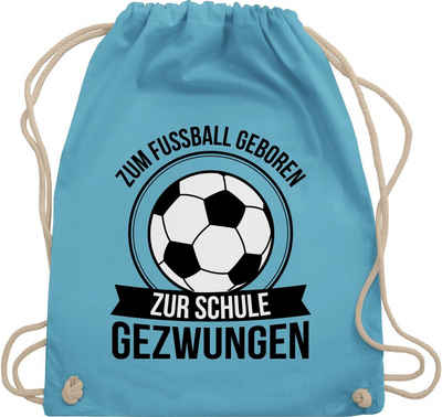 Shirtracer Turnbeutel Zum Fußball geboren zur Schule gezwungen - schwarz, Schulanfang & Einschulung Geschenk Turnbeutel