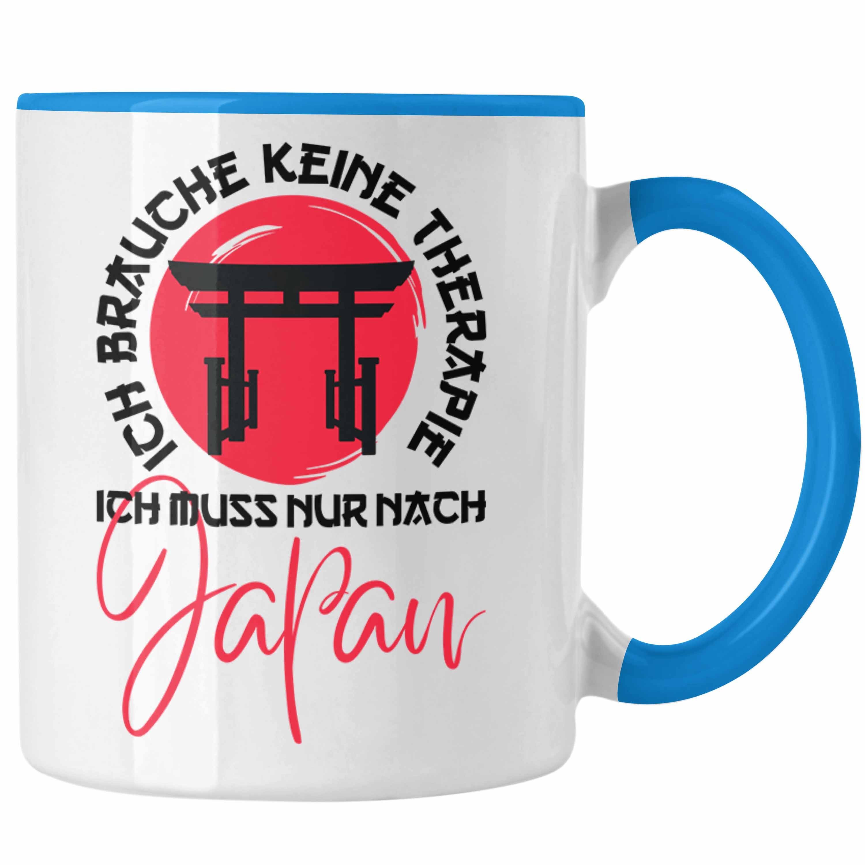 Trendation Tasse Trendation - Japan Tasse Geschenk Japanische Kultur Jaoan-Liebhaber Ich Brauche Keine Therapie Ich Muss Nur Nach Japan Blau