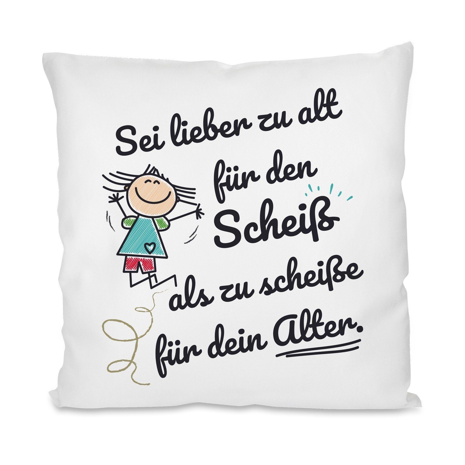 Herzbotschaft Dekokissen Kissen mit einseitigem Motiv Sei lieber zu alt