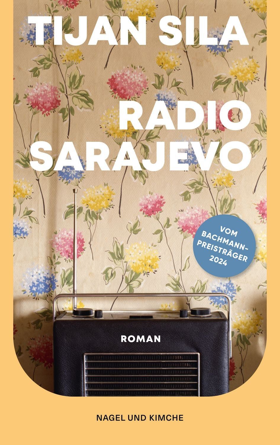 Radio Sarajevo / Tijan Sila, Roman, Vom Leben und Überleben im belagerten Sarajevo, Tragisch, aufwühlend und ehrlich, Vom Ingeborg-Bachmann-Preisträger 2024, Coming-of-Age