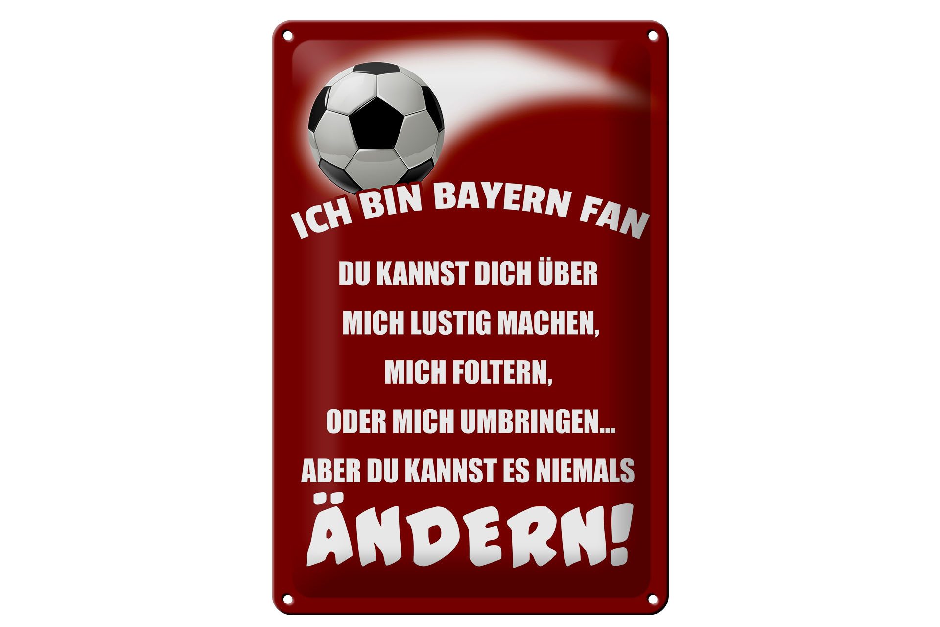 Femer GmbH Metallschild Spruch 20x30cm ich bin Bayern Fan Fussball, (1 St), gewölbte Oberfläche, abgerundete Ecken, umgeschlagene Kanten