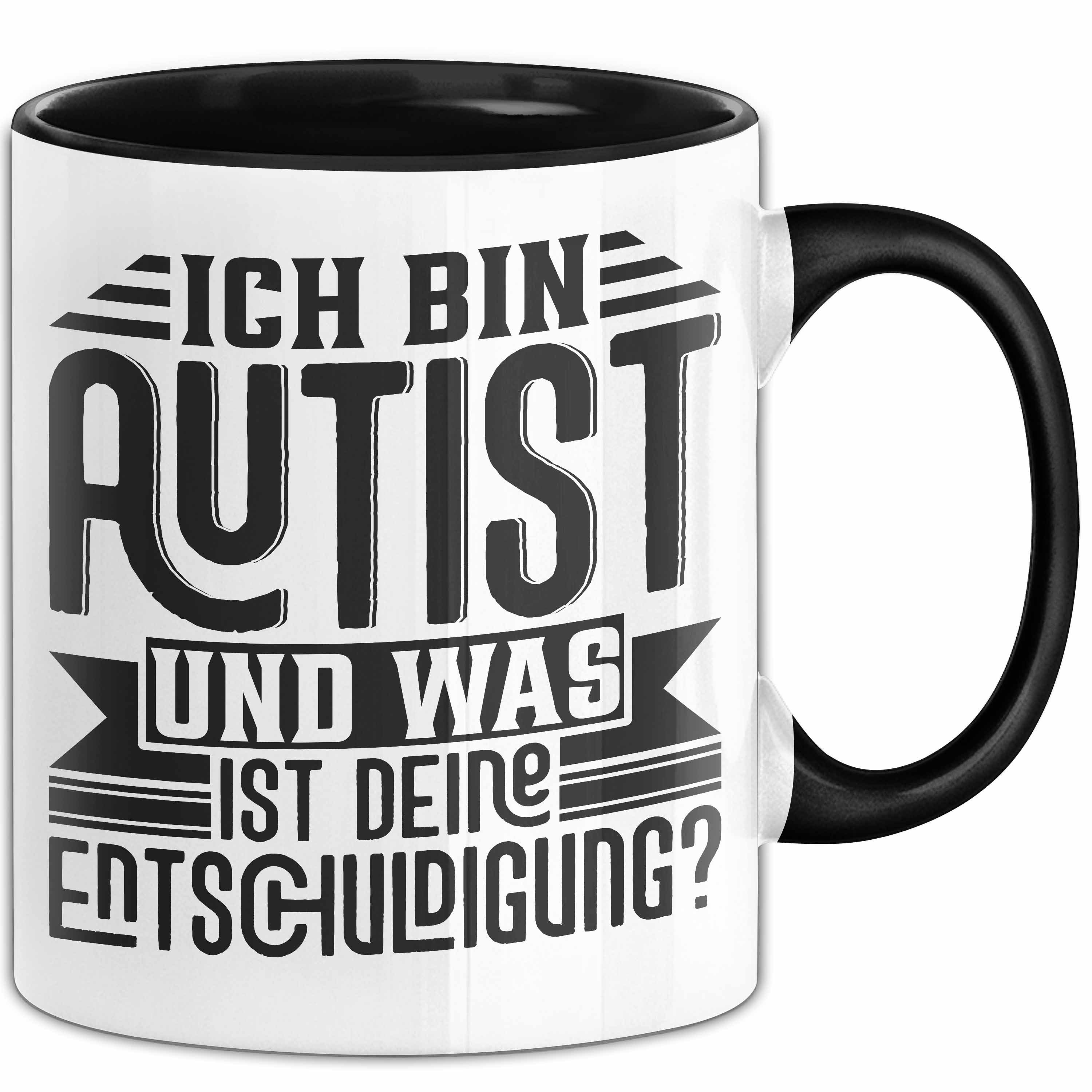 Tasse Autist Tasse Geschenk Ich Bin Autist Was Ist Deine Entschuldigung Auti