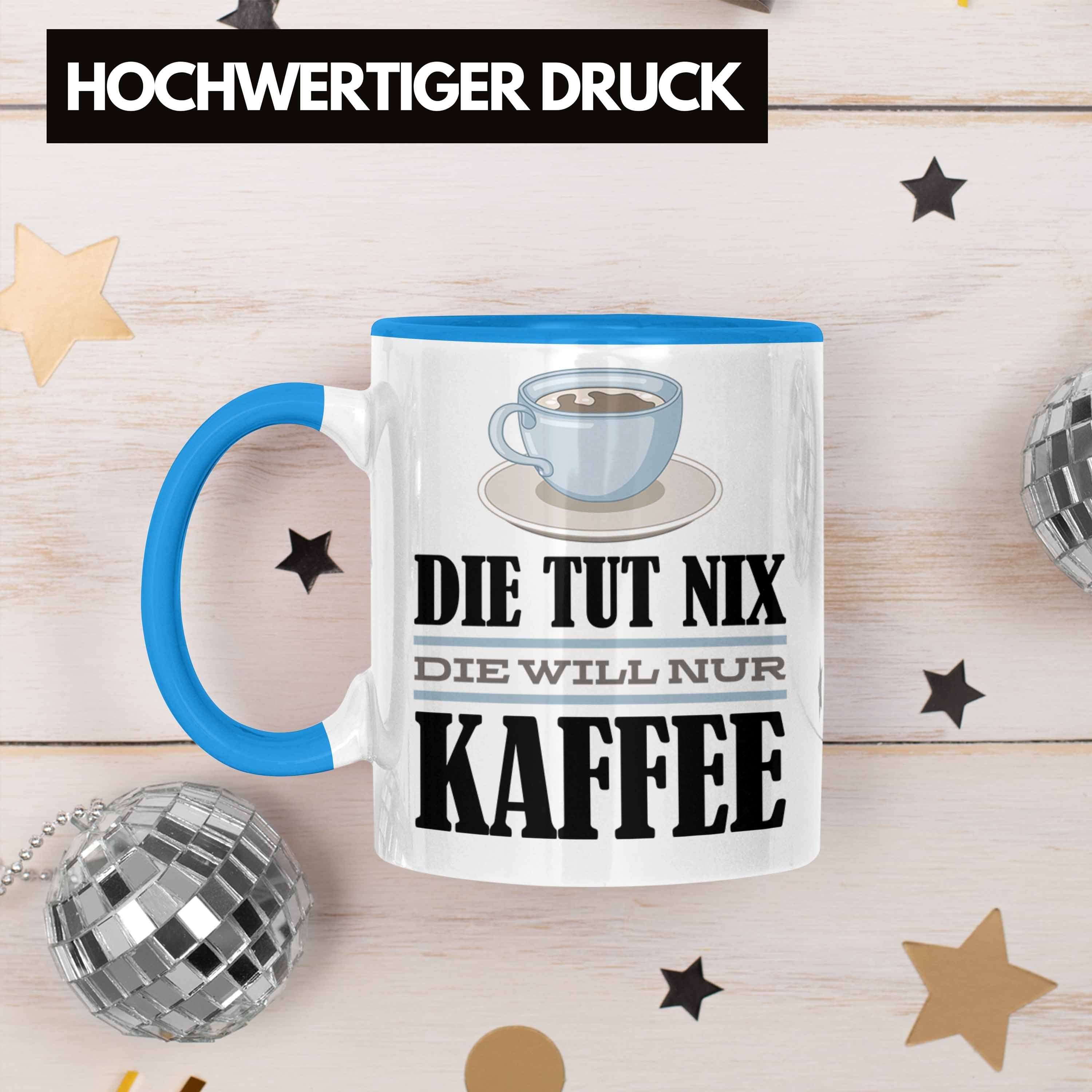 Trendation Tasse Trendation Kaffee-Liebhaberin Will Kollegin Die - Geschenkidee Tasse Nur Geschenk Tut Nix Blau Kaffee Spruch Die