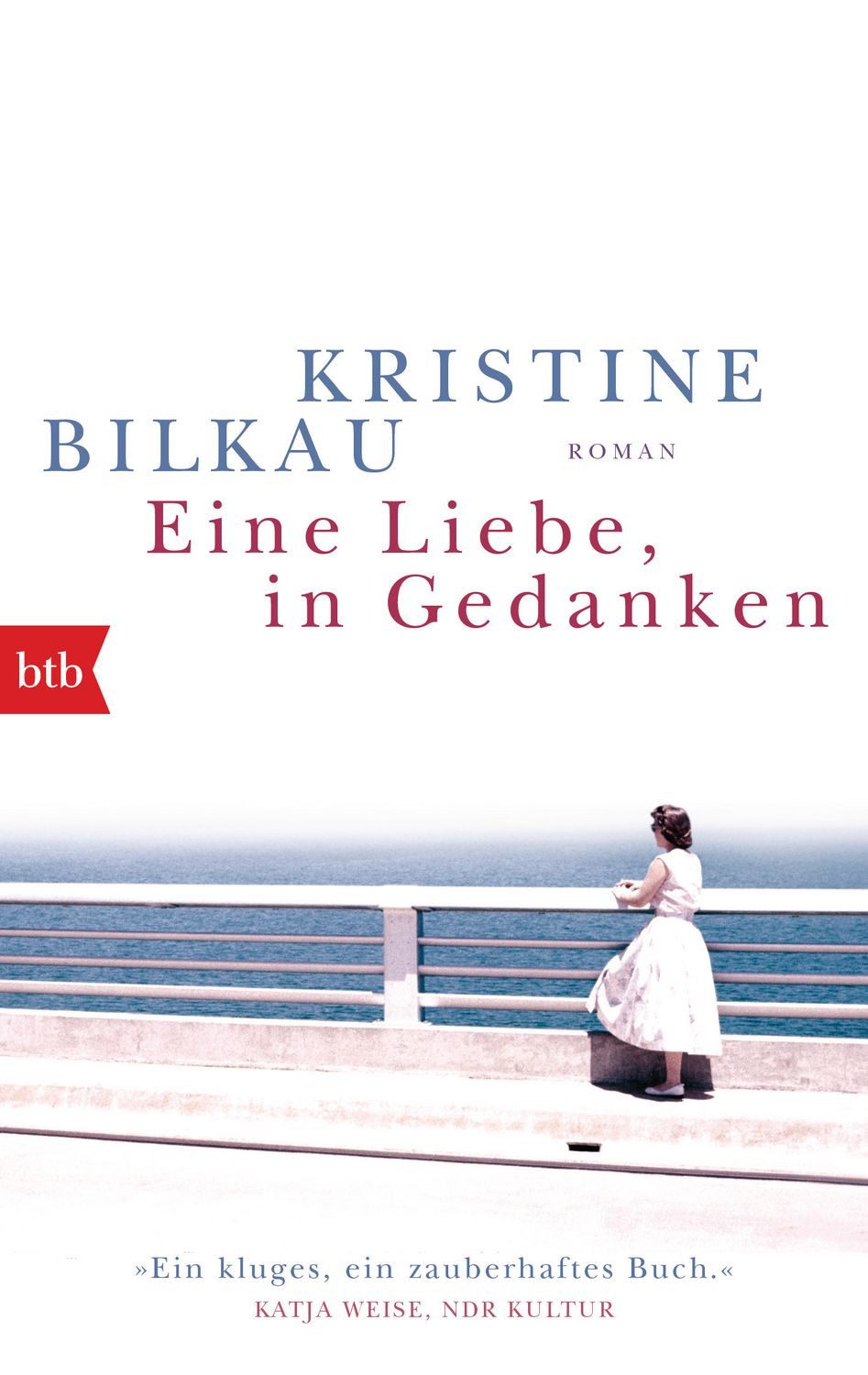 Eine Liebe, in Gedanken / Kristine Bilkau