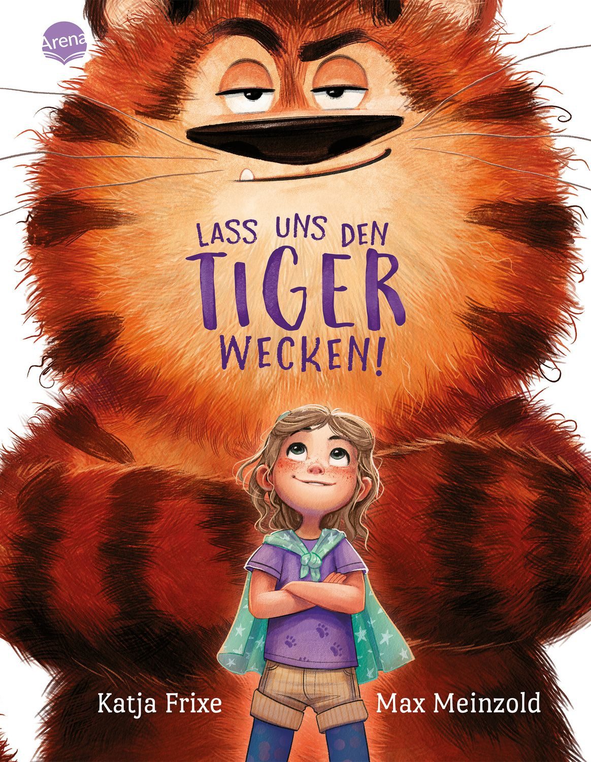 Lass uns den Tiger wecken! / Katja Frixe