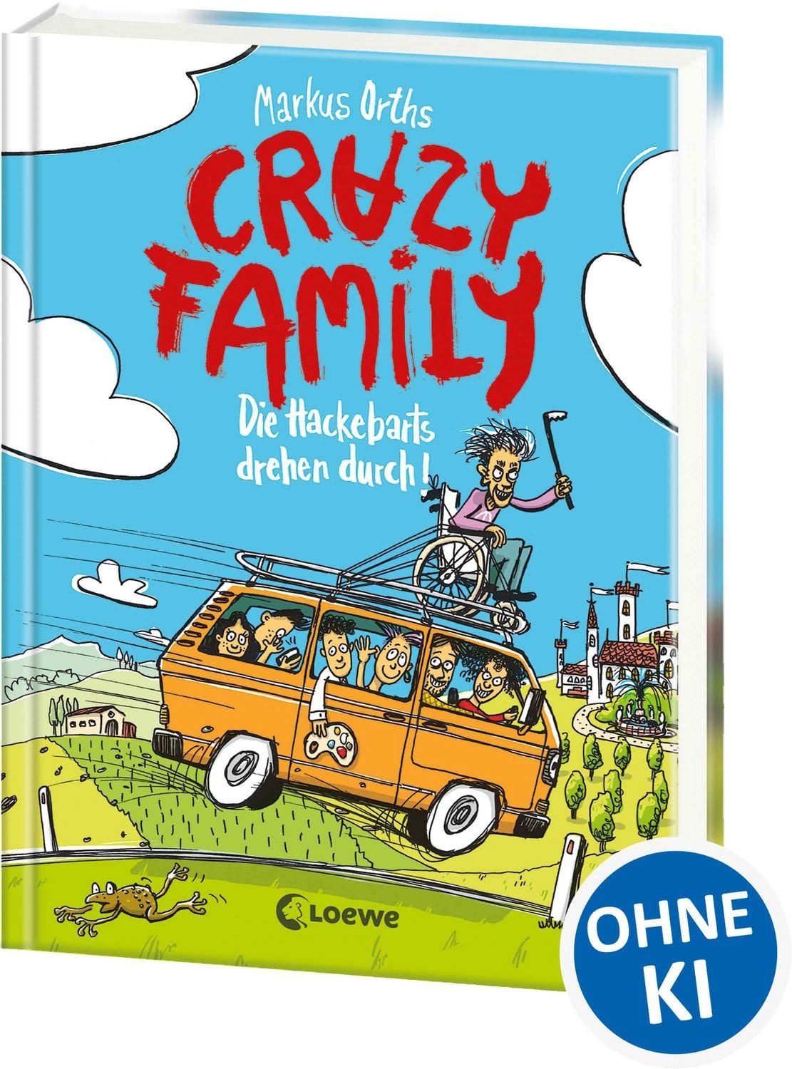 Crazy Family (Band 4) - Die Hackebarts drehen durch / Markus Orths, Familie Hackebart zu Besuch bei den Sauberbarts - Zum Selberlesen ab 10 Jahren oder zum Vorlesen für die ganze Familie