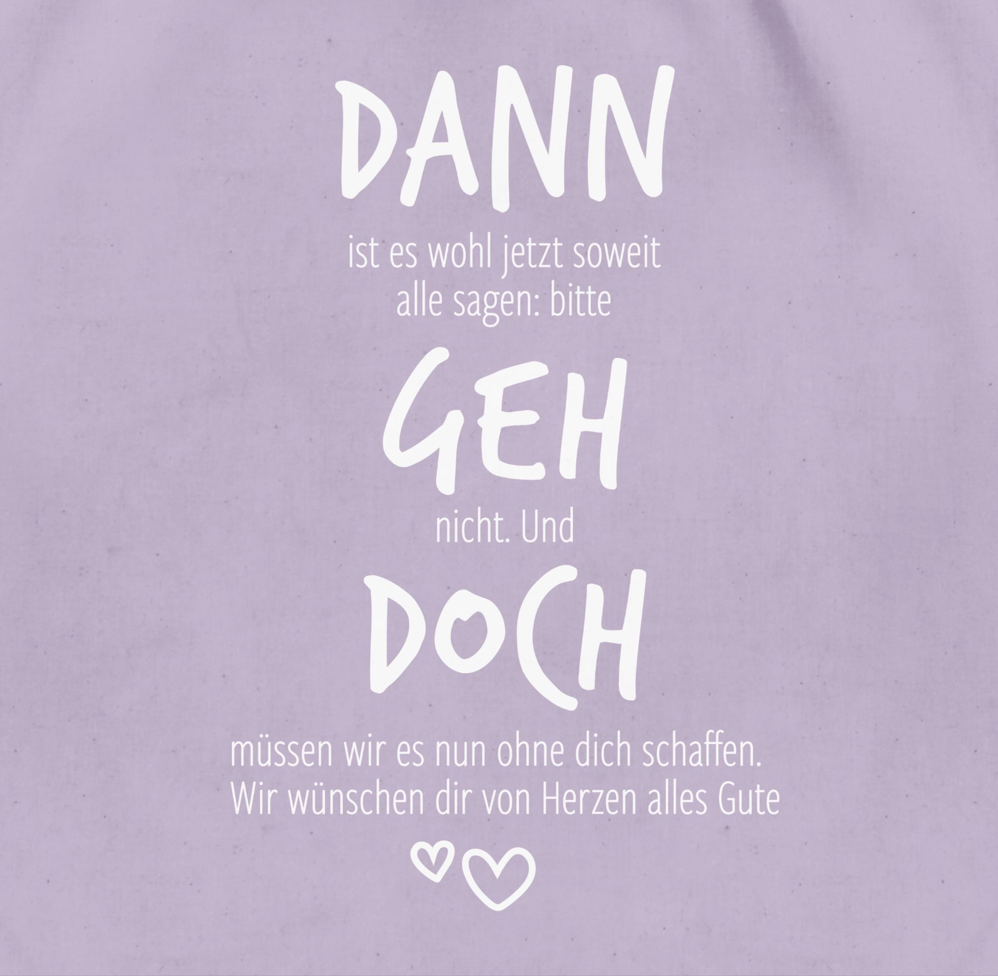 Shirtracer Turnbeutel Dann geh doch mit Herzen, Abschiedsgeschenk berufliche Veränderung, Kollegen Kollegin