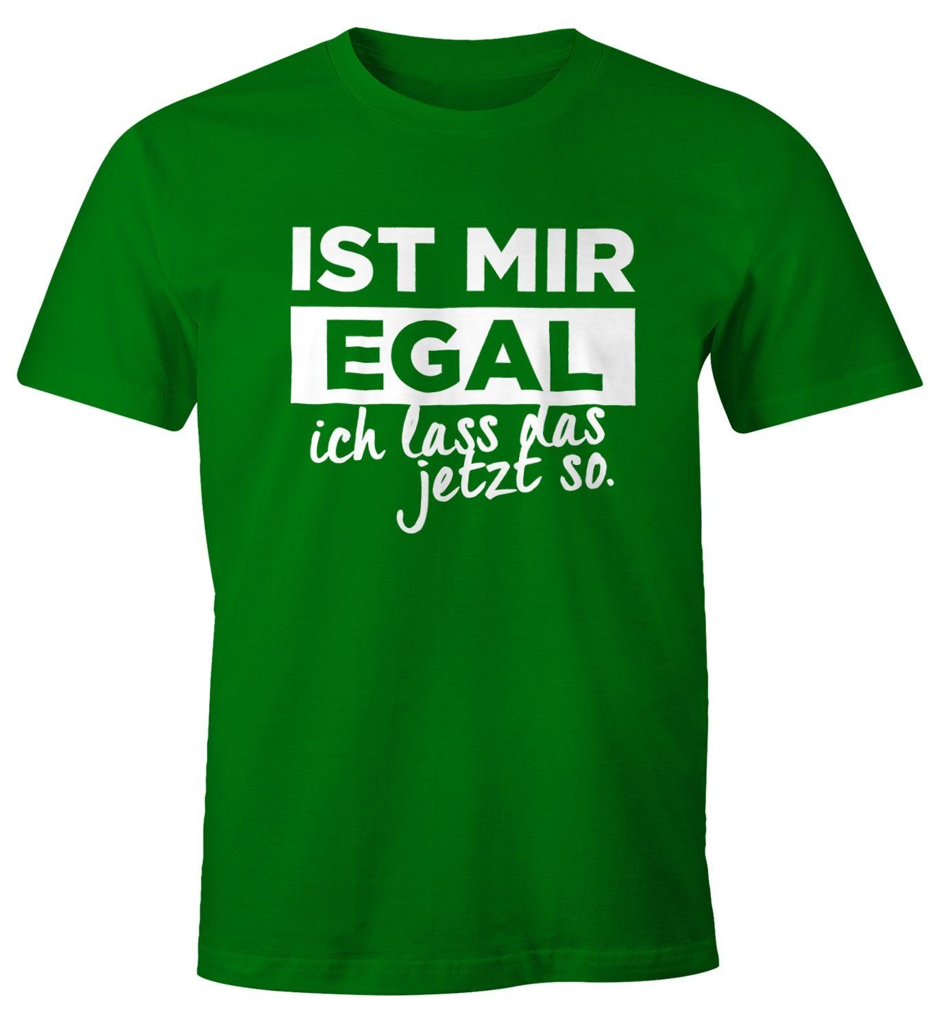 Print-Shirt Herren T-Shirt mit Spruch Ist mir Egal ich lass das jetzt so