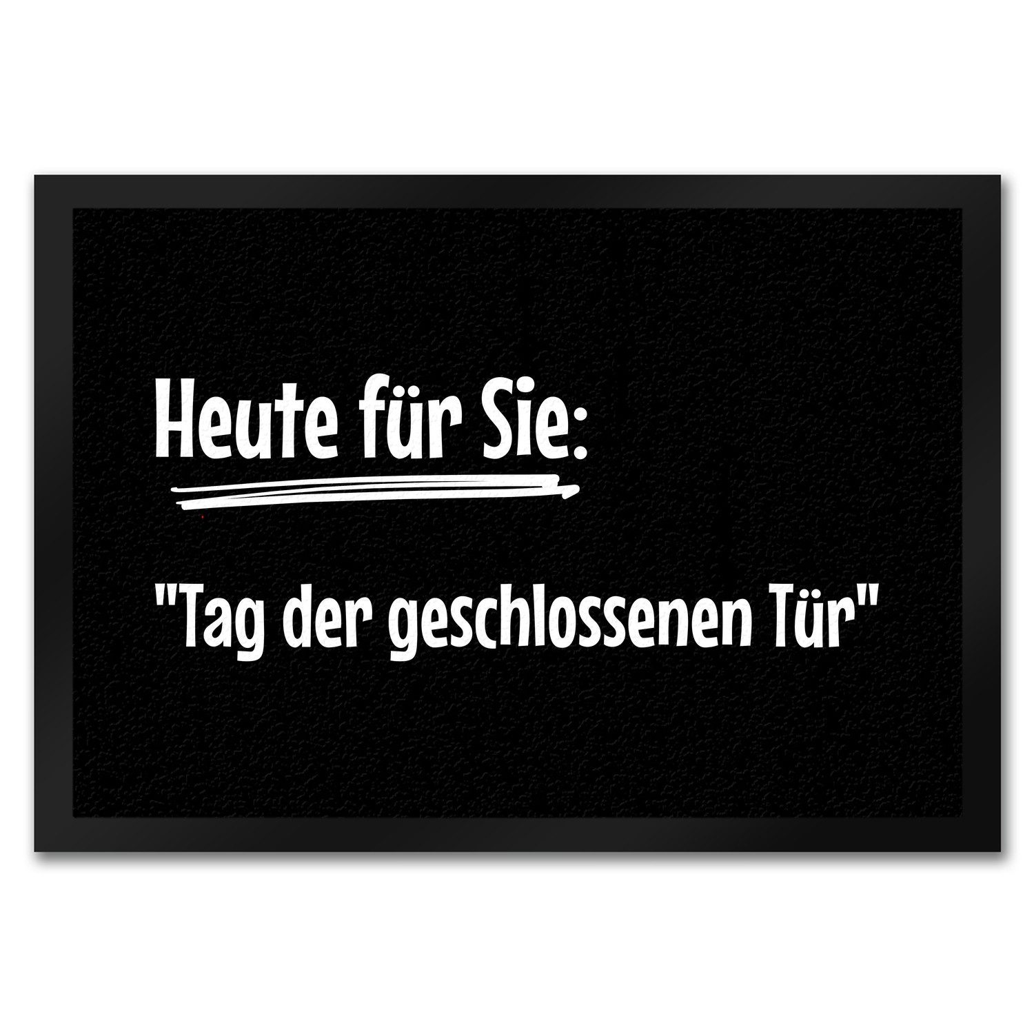 Fußmatte Fussmatte Tag der geschlossenen Tür mit lustigem Spruch