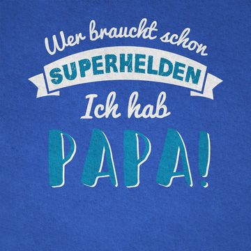 Shirtracer T-Shirt Wer braucht schon Superhelden ich hab Papa blau (1-tlg) Papa