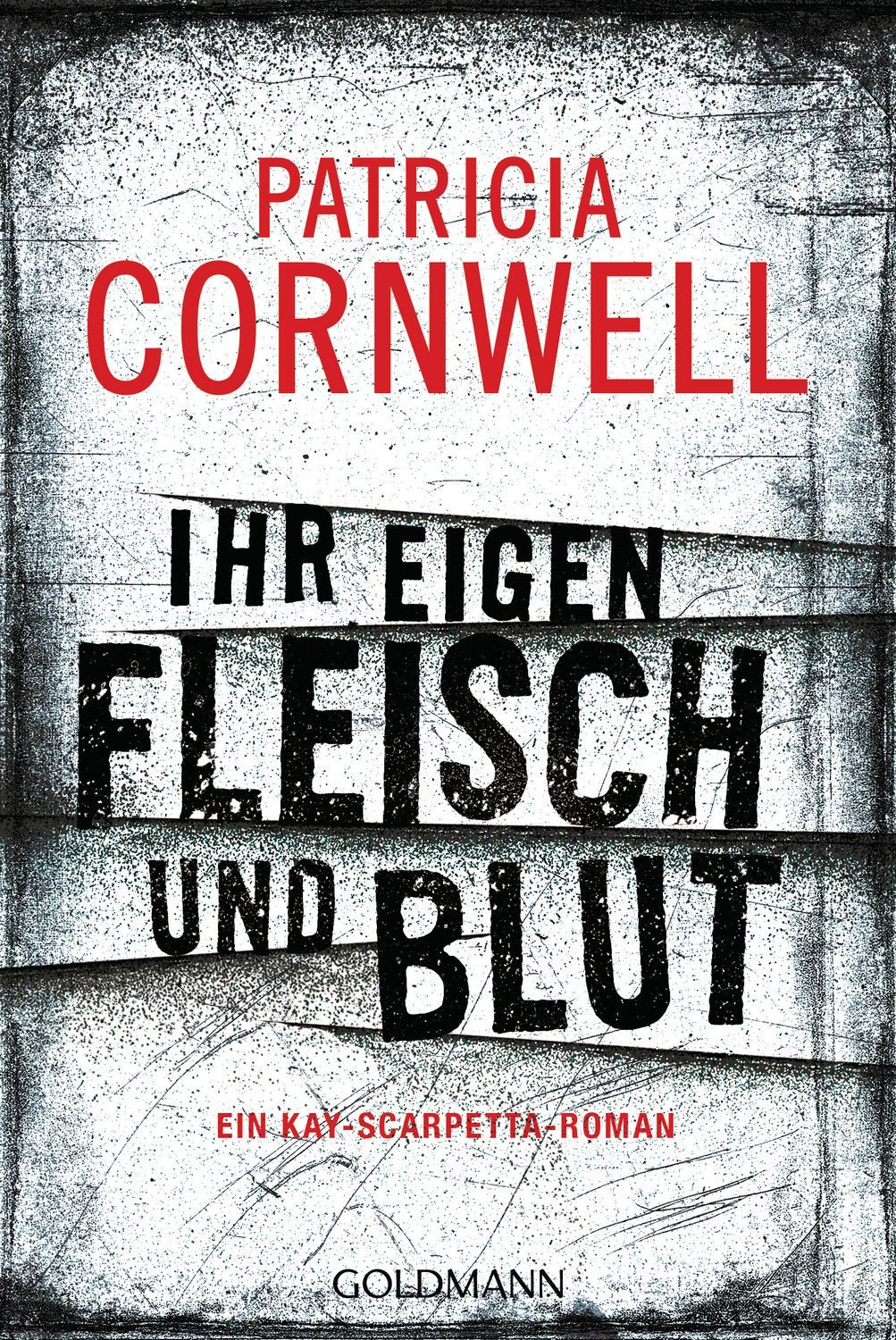 Ihr eigen Fleisch und Blut / Patricia Cornwell