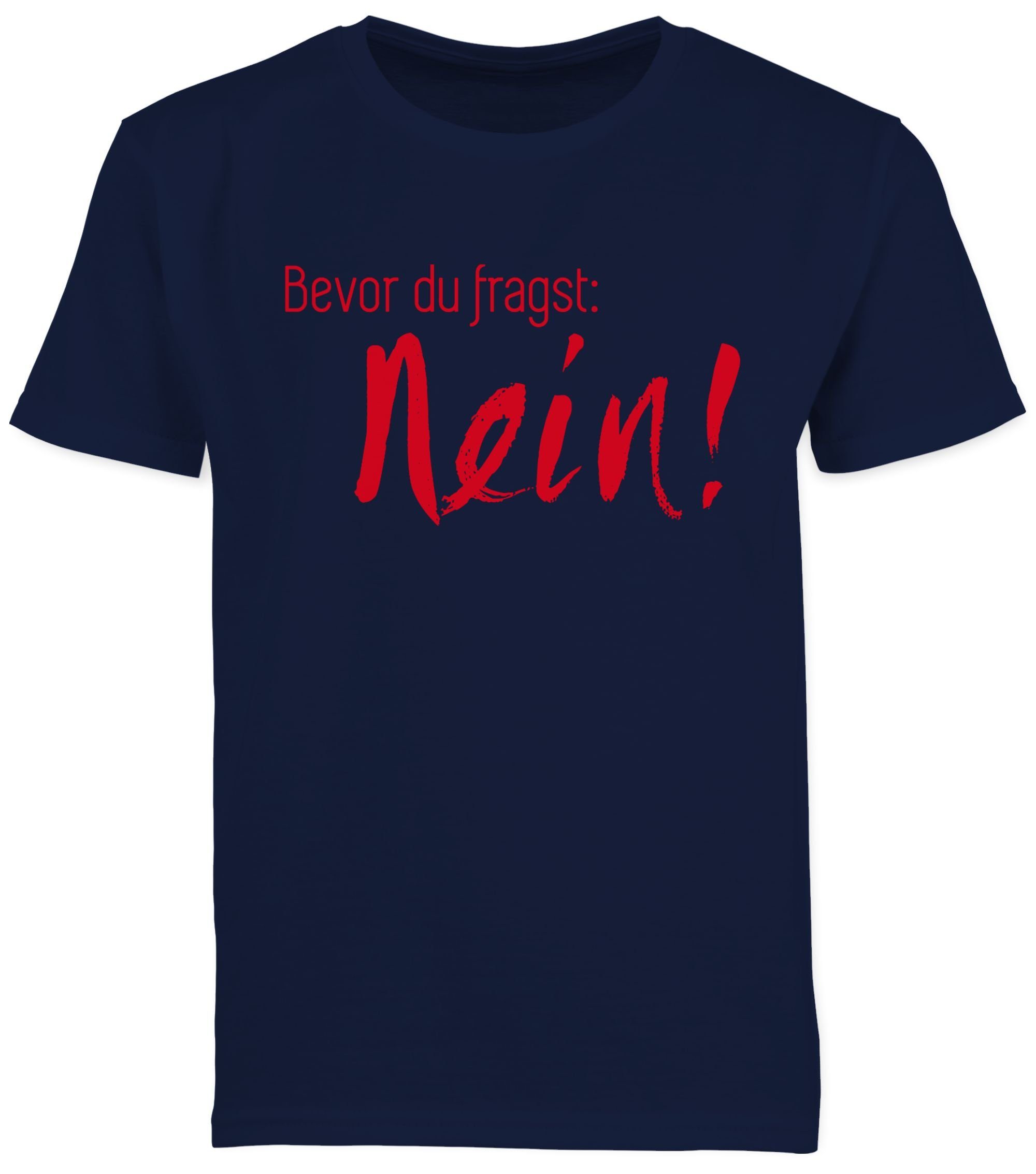 Shirtracer T-Shirt Bevor nicht 1 du Nee Statement Dunkelblau Frag Nö Sprüche fragst Nein! I Kinder