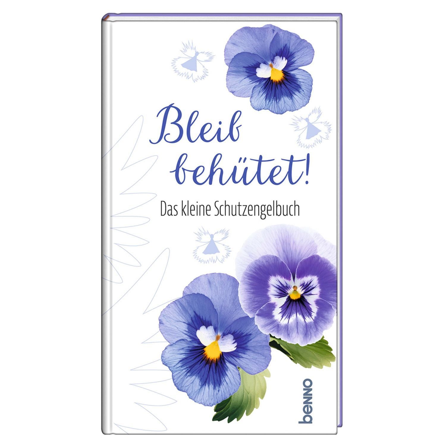 Bleib behütet! Das kleine Schutzengelbuch / diverse