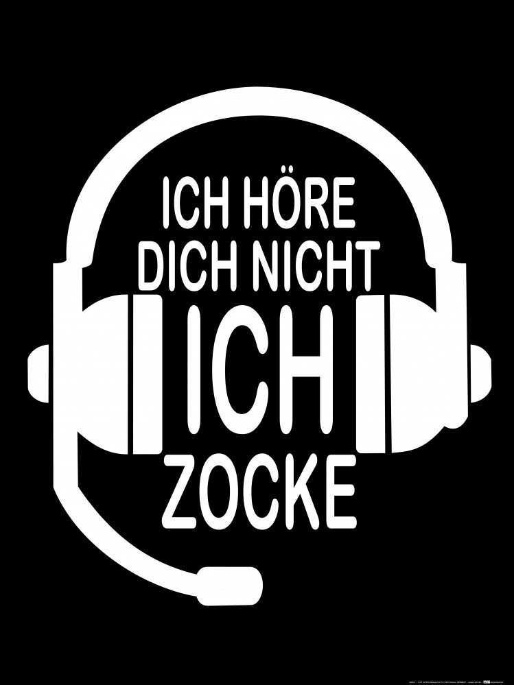 Poster Gaming Kunstdruck Bild - Ich Höre Dich Nicht, Ich Zocke (80 x 60 cm)