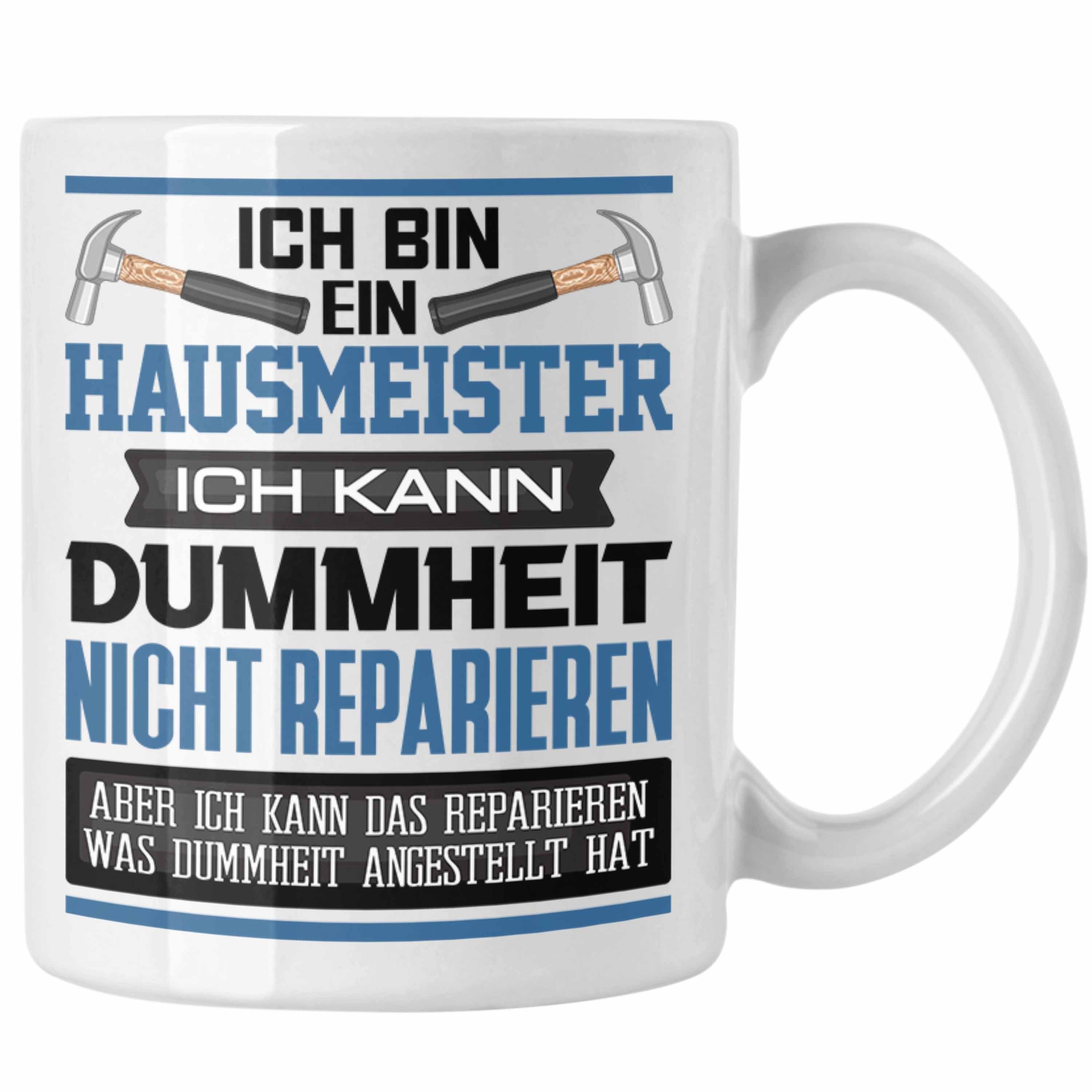 Trendation Tasse Hausmeister Tasse Geschenk Lustiger Spruch Ich Bin Hausmeister Facilit Weiss