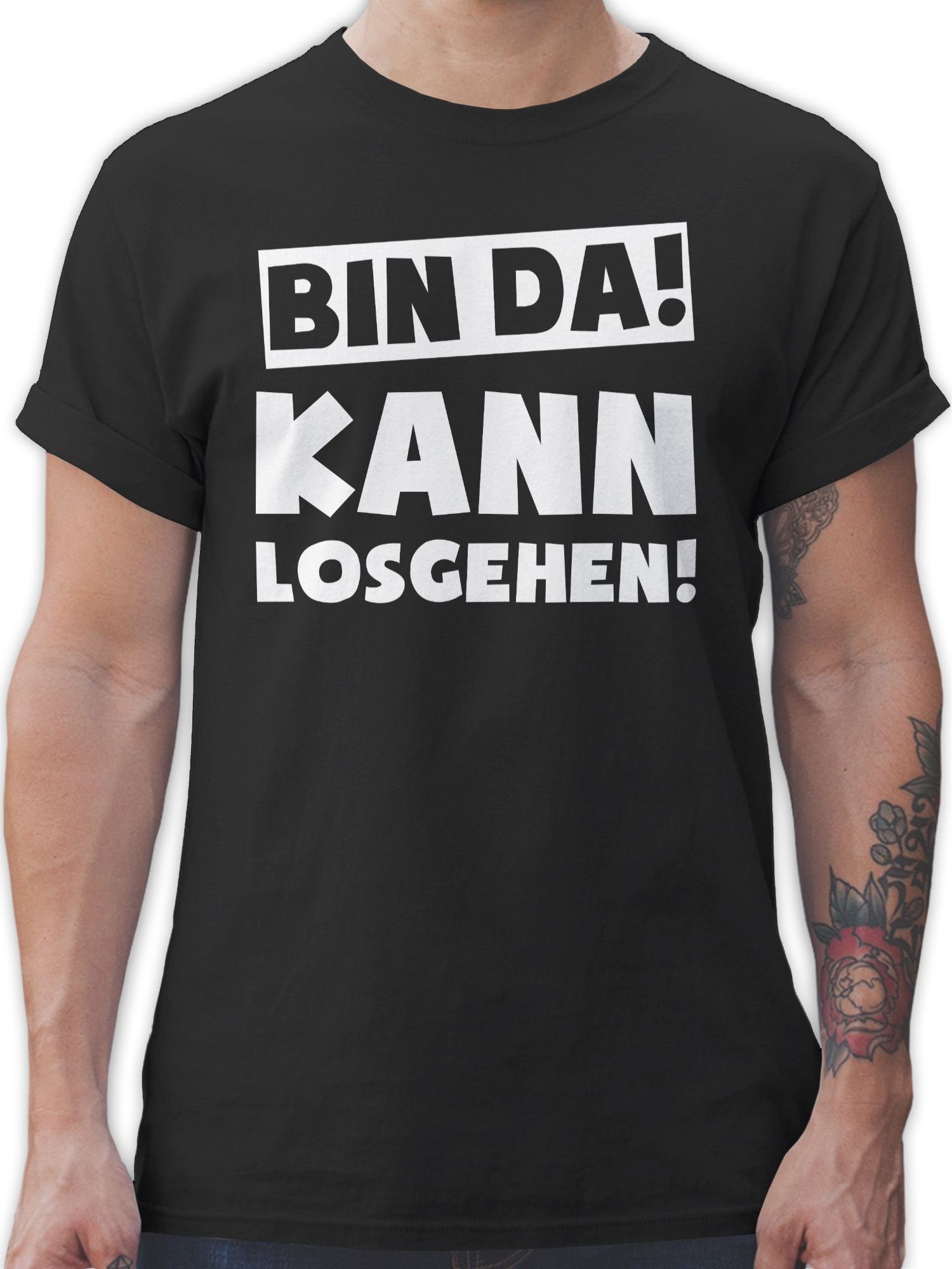 T-Shirt Bin da kann losgehen Spruch I
