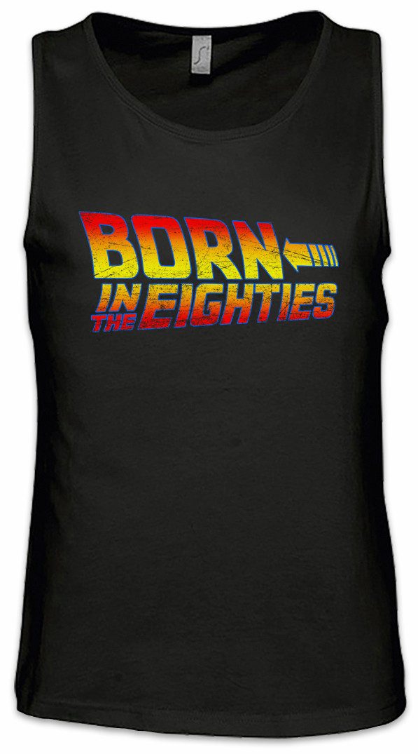 Tanktop Born In The Eighties Ärmelloses T-Shirt Achtziger 80s Back To Nerd The