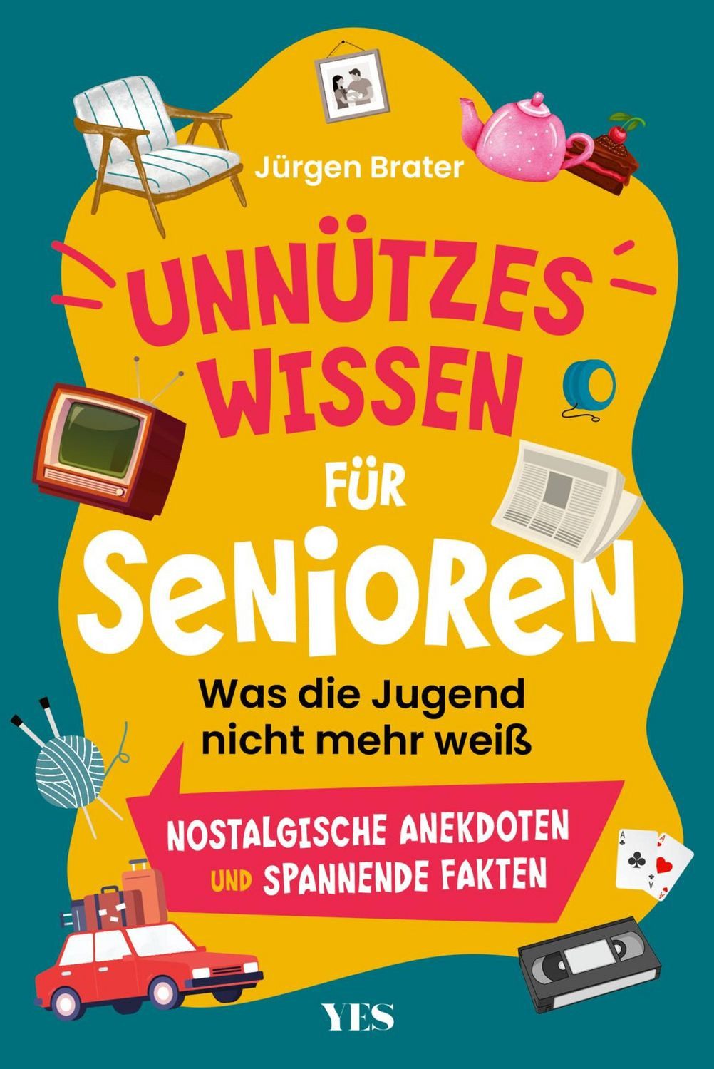 Unnützes Wissen für Senioren / Jürgen Brater