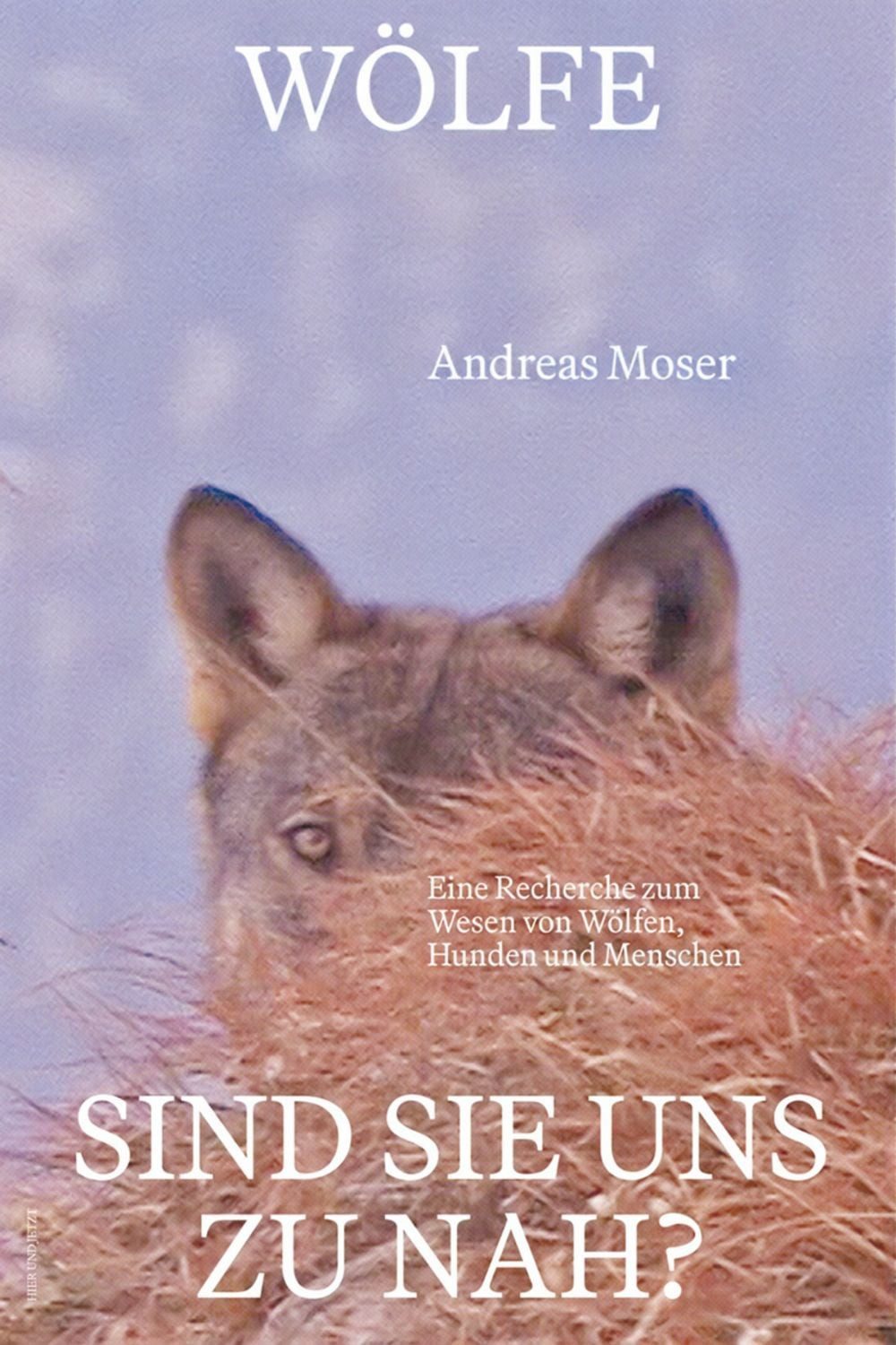 Wölfe – sind sie uns zu nah? / Andreas Moser