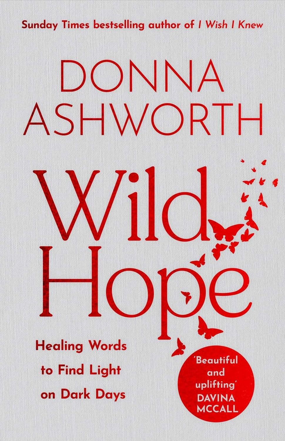 Wild Hope / Donna Ashworth, The inspirational No 1 Sunday Times bestseller