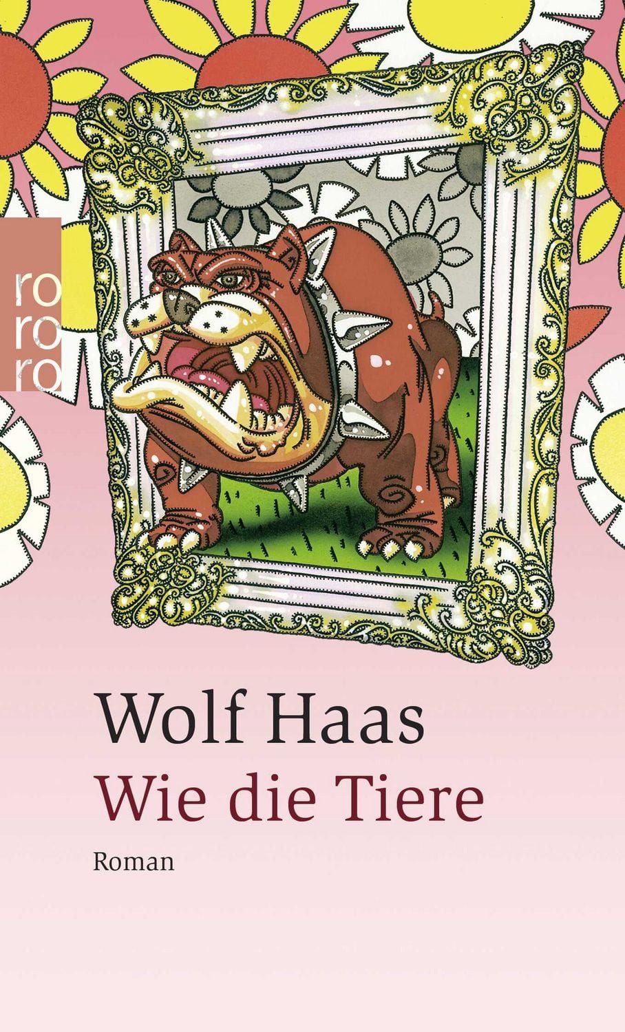 Belletristik Wie die Tiere Roman Wolf Haas